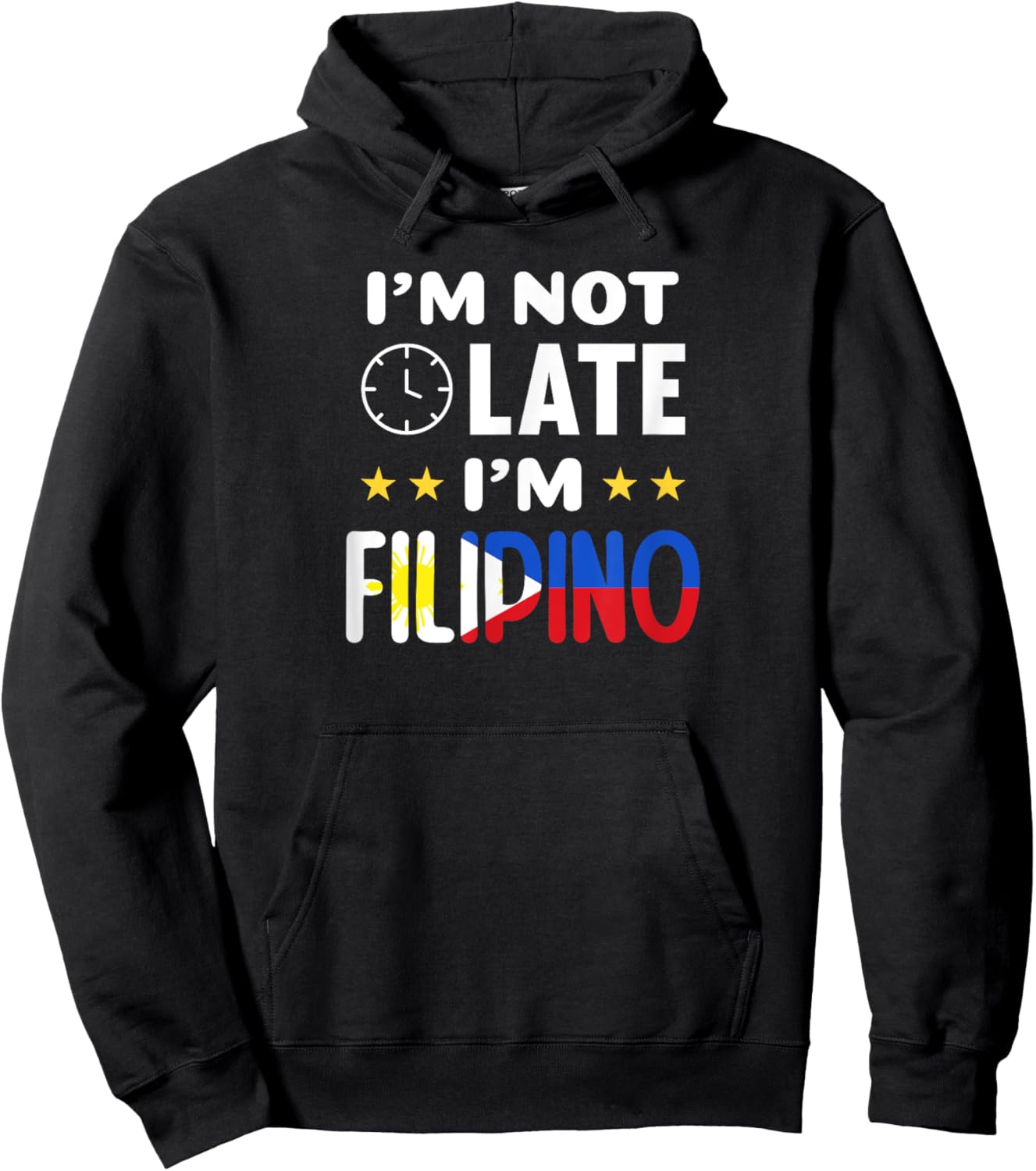 I'm not late I'm Filipino Joke for Filipino Americans Hoodie - Hoodie | Black