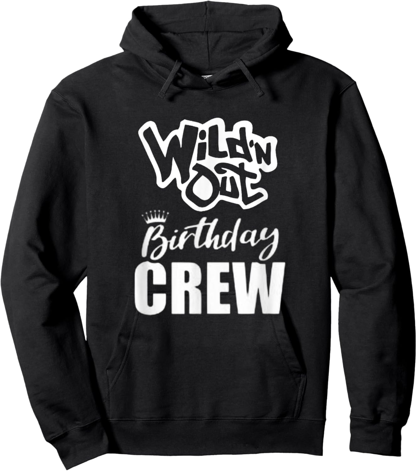 Wild'N Out Birthday Crew Fun Party Celebration Squad Costume Hoodie - Hoodie | Black