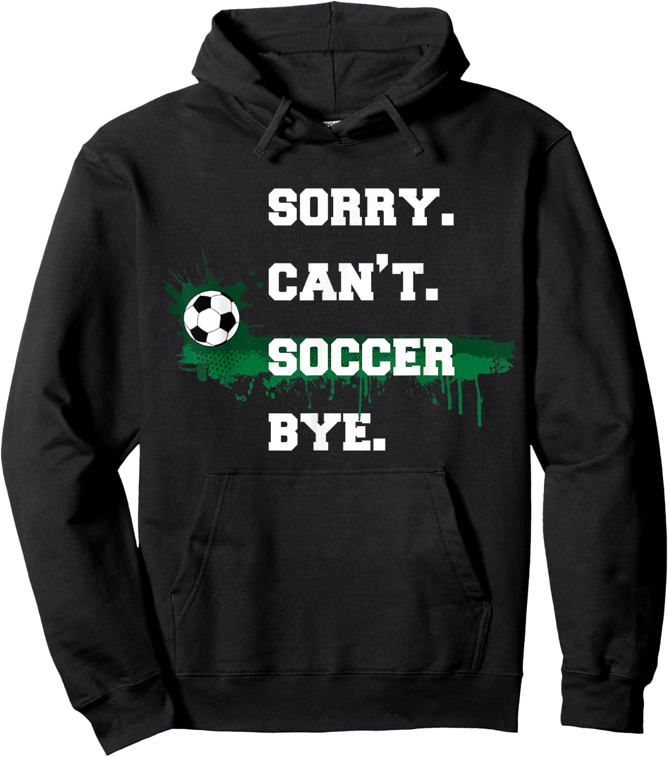 Soccer Player Gift Sorry Can't Soccer Bye Funny Sport Hoodie - Hoodie | Black