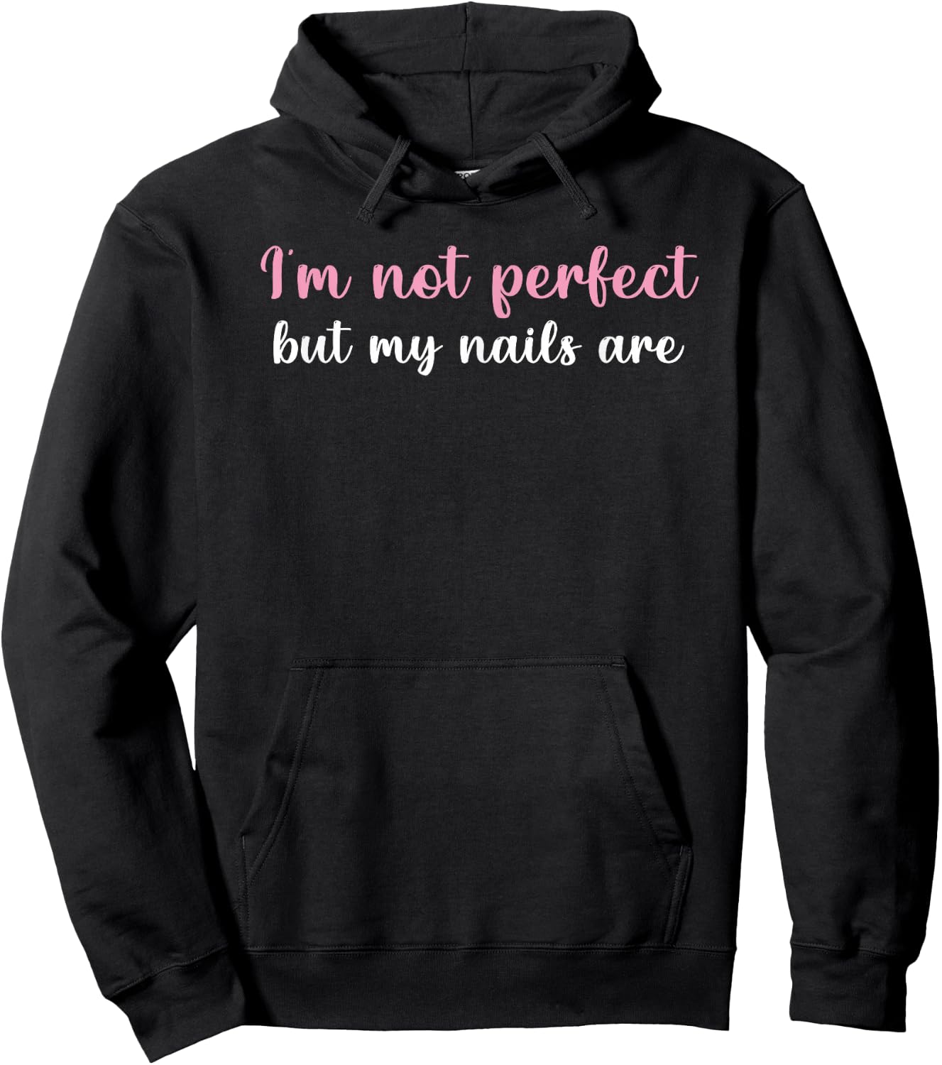 I'm not perfect but my nails are Funny Women gift Hoodie - Hoodie | Black