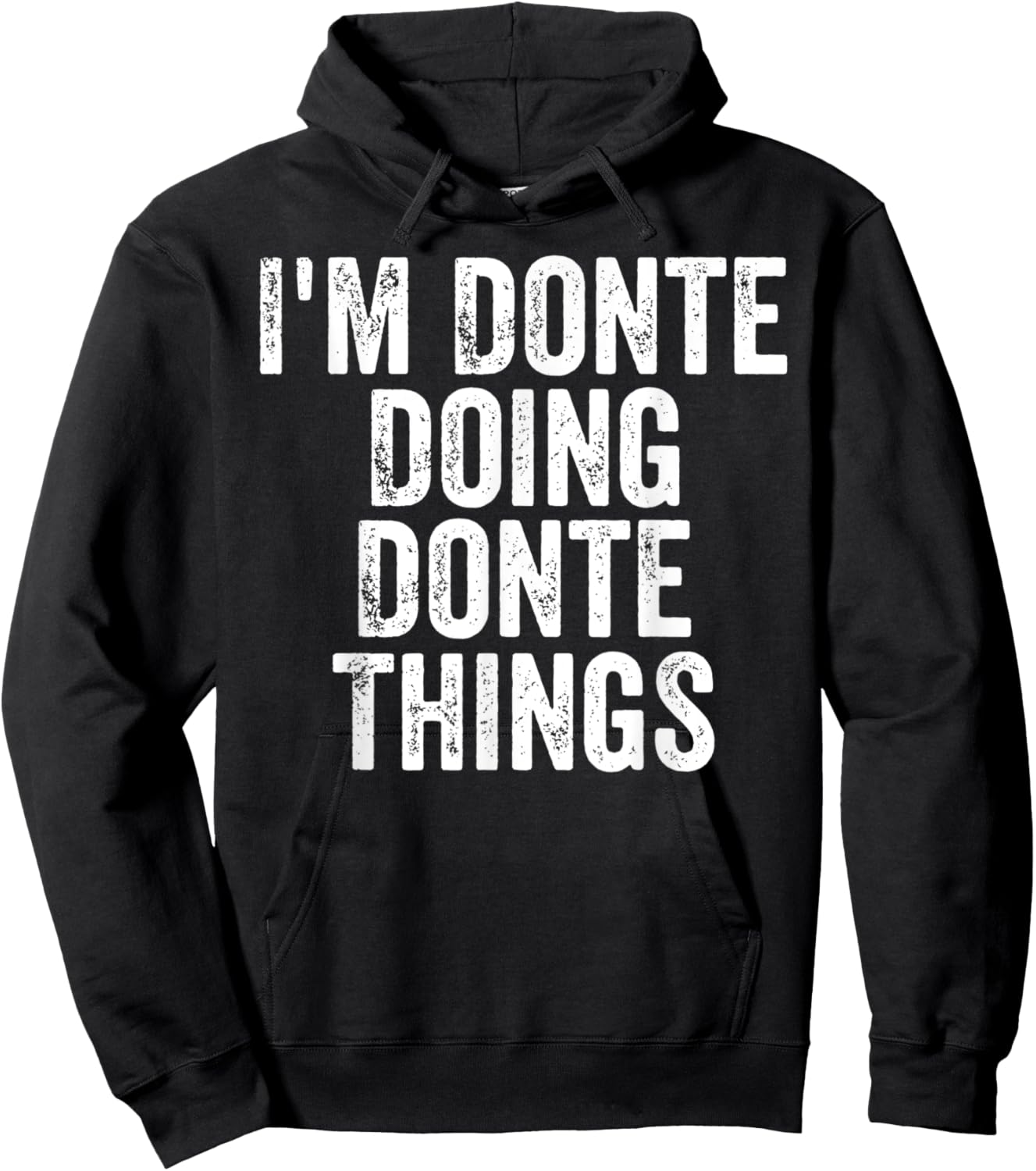 I'm Donte Doing Donte Things Shirt Personalized First Name Hoodie - Hoodie | Black