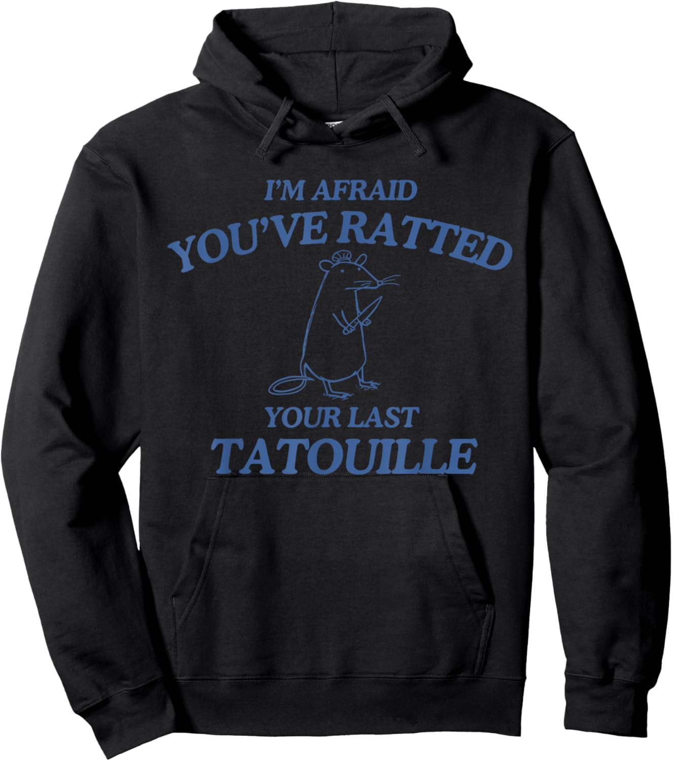 I'm Afraid You've Ratted Your Last Tatouille Funny Hoodie - Hoodie | Black