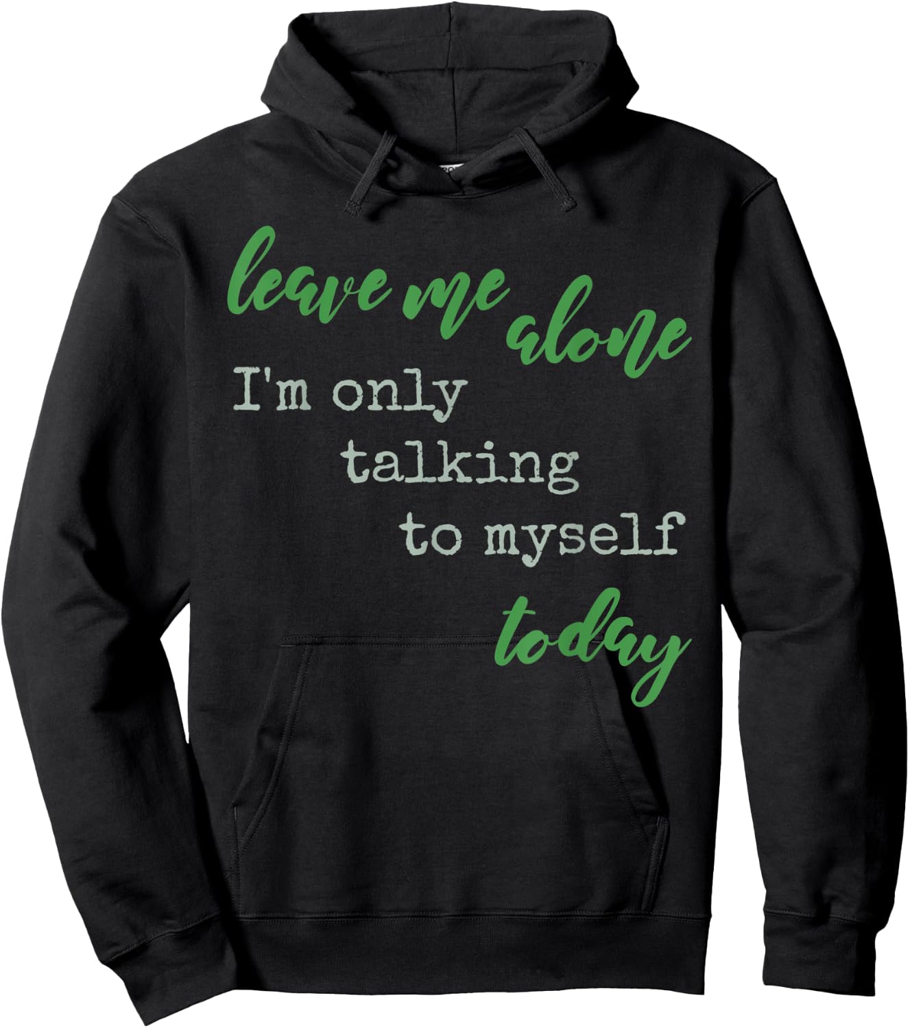 Leave Me Alone I'm Only Talking To Myself Today Be Solo Sign Hoodie - Hoodie | Black