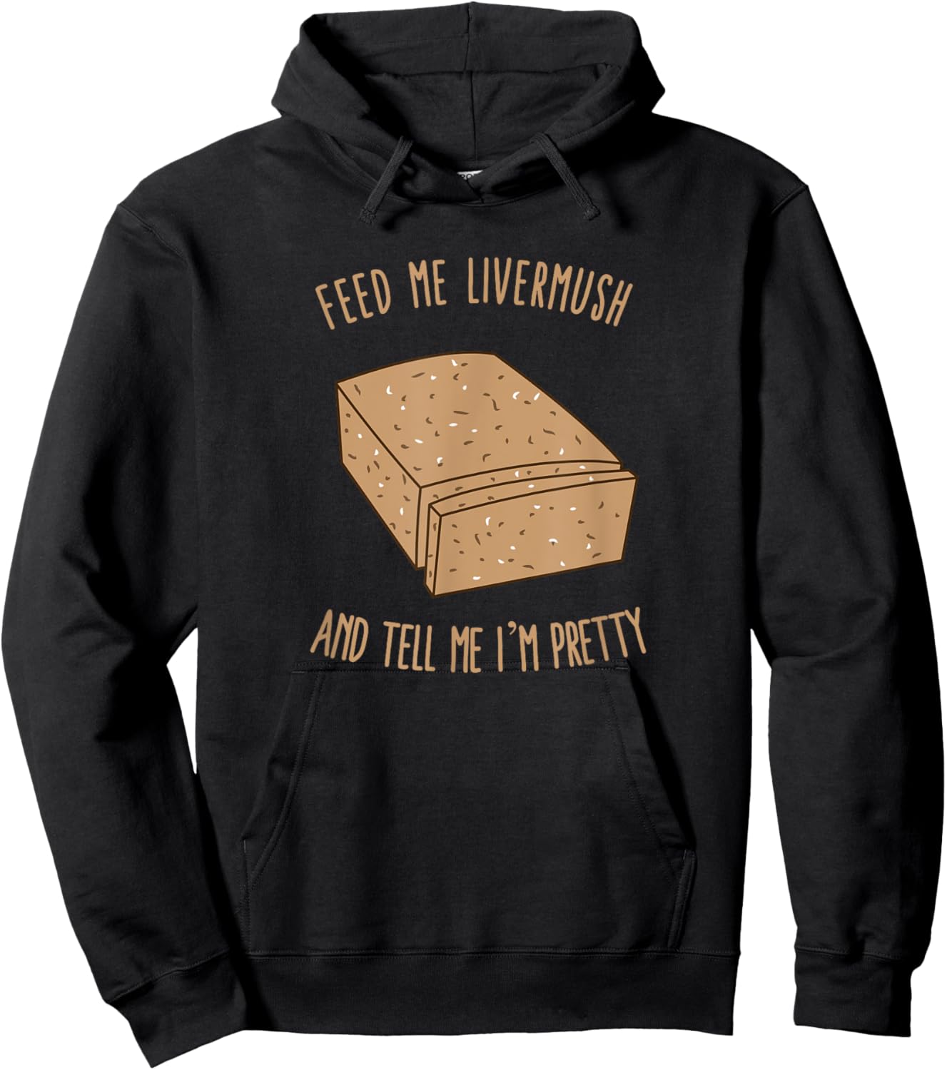 Feed Me Livermush and Tell Me I'm Pretty Hoodie - Hoodie | Black