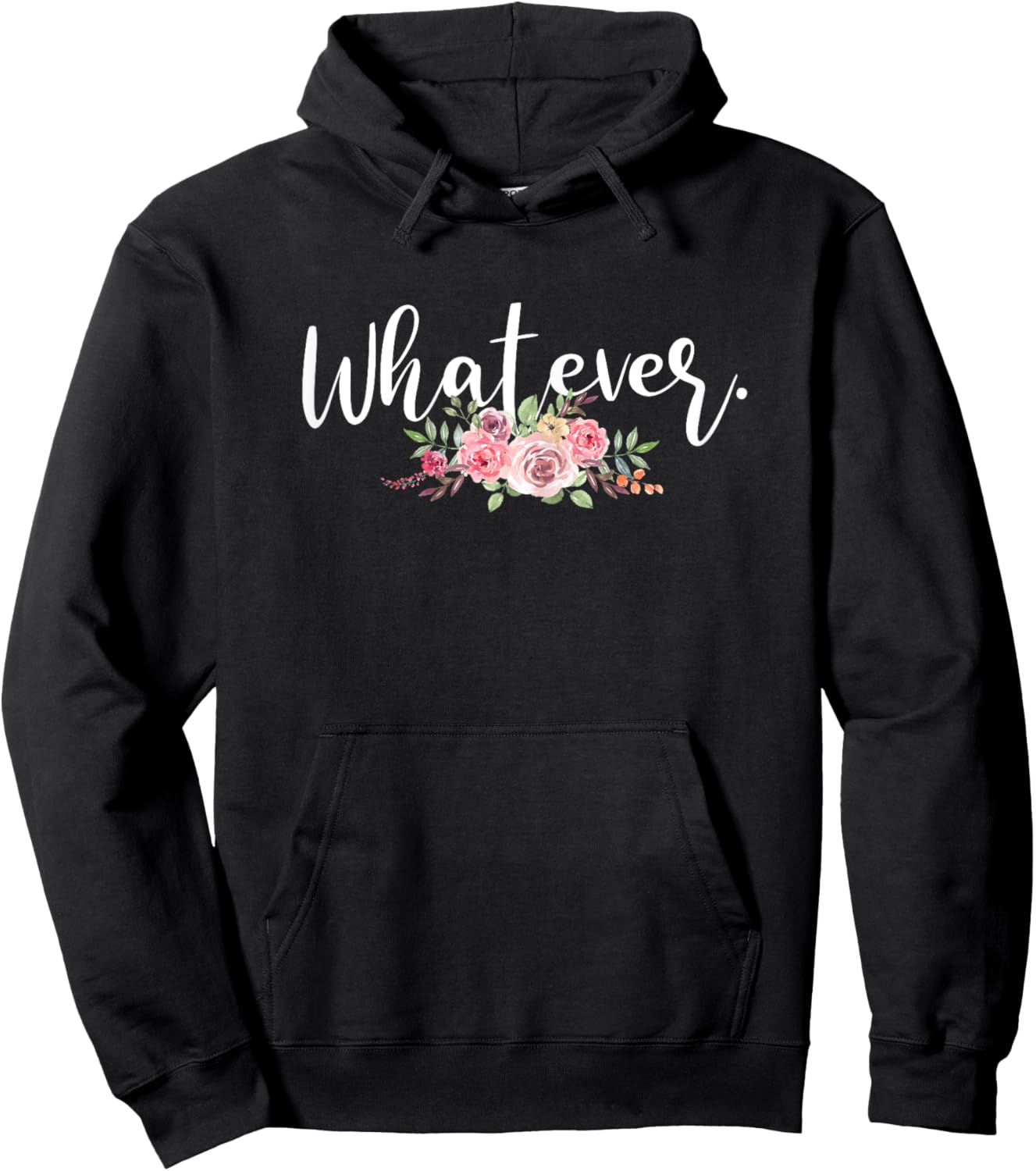 Whatever Sarcasm Sarcastic Funny Flower Saying Hoodie - Hoodie | Black