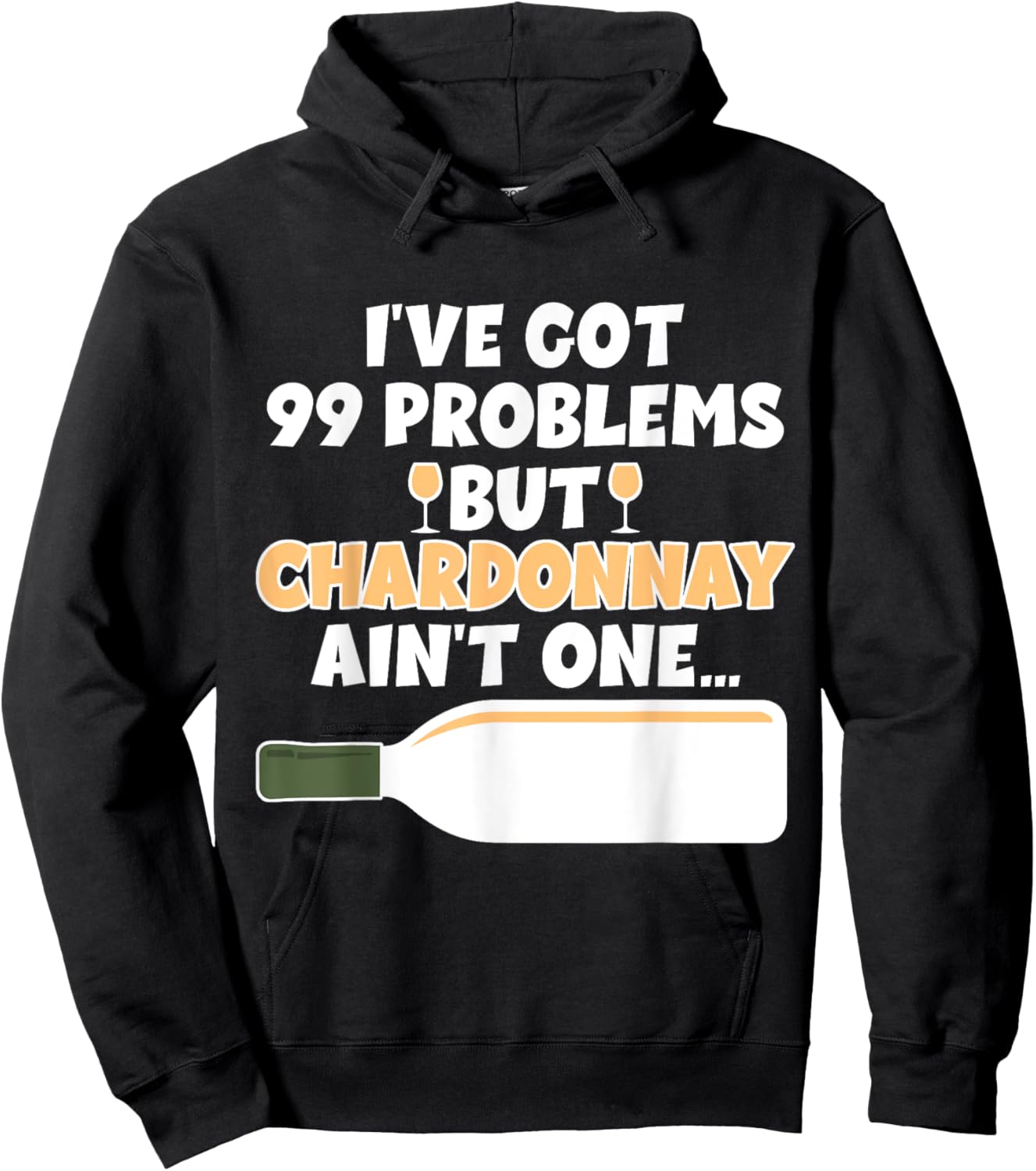 I've Got 99 Problem But Ain't One - Funny Wine Chardonnay Hoodie - Hoodie | Black