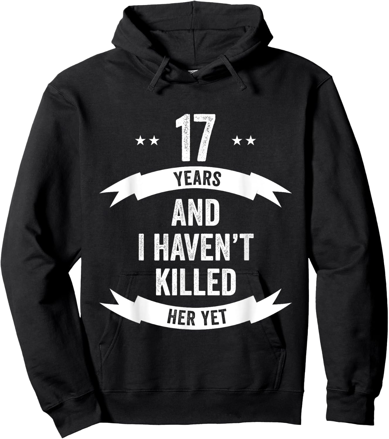 17 Years And I Haven't Killed Her Yet Wedding Anniversary Hoodie - Hoodie | Black