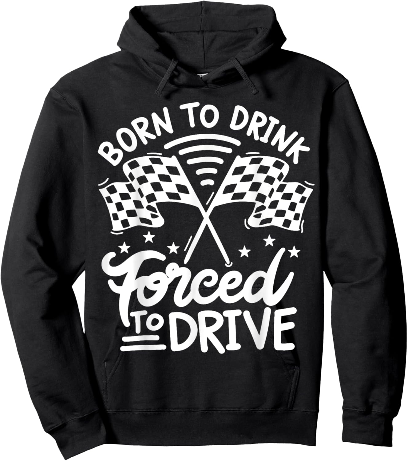 Born to Drink Forced to Drive Hoodie - Hoodie | Black
