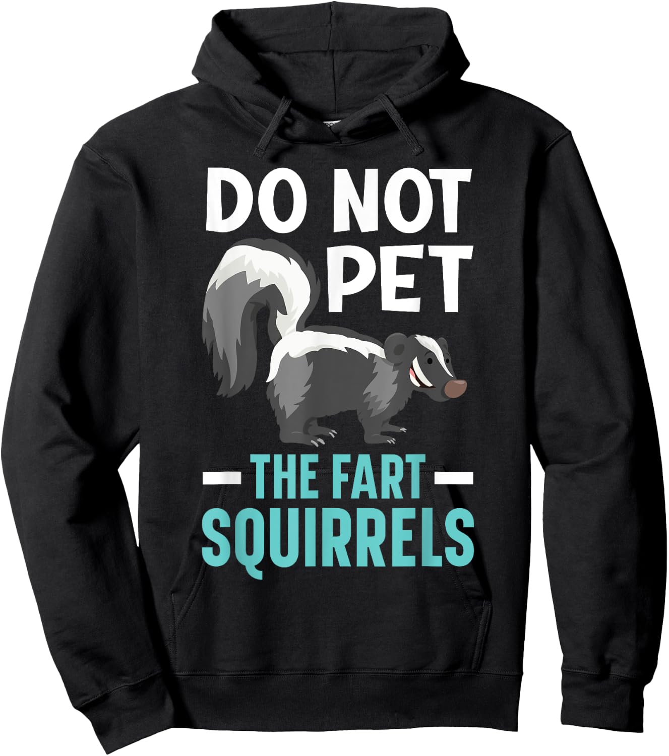 Do Not Pet The Fart Squirrels Wildlife Animal Skunk Hoodie - Hoodie | Black
