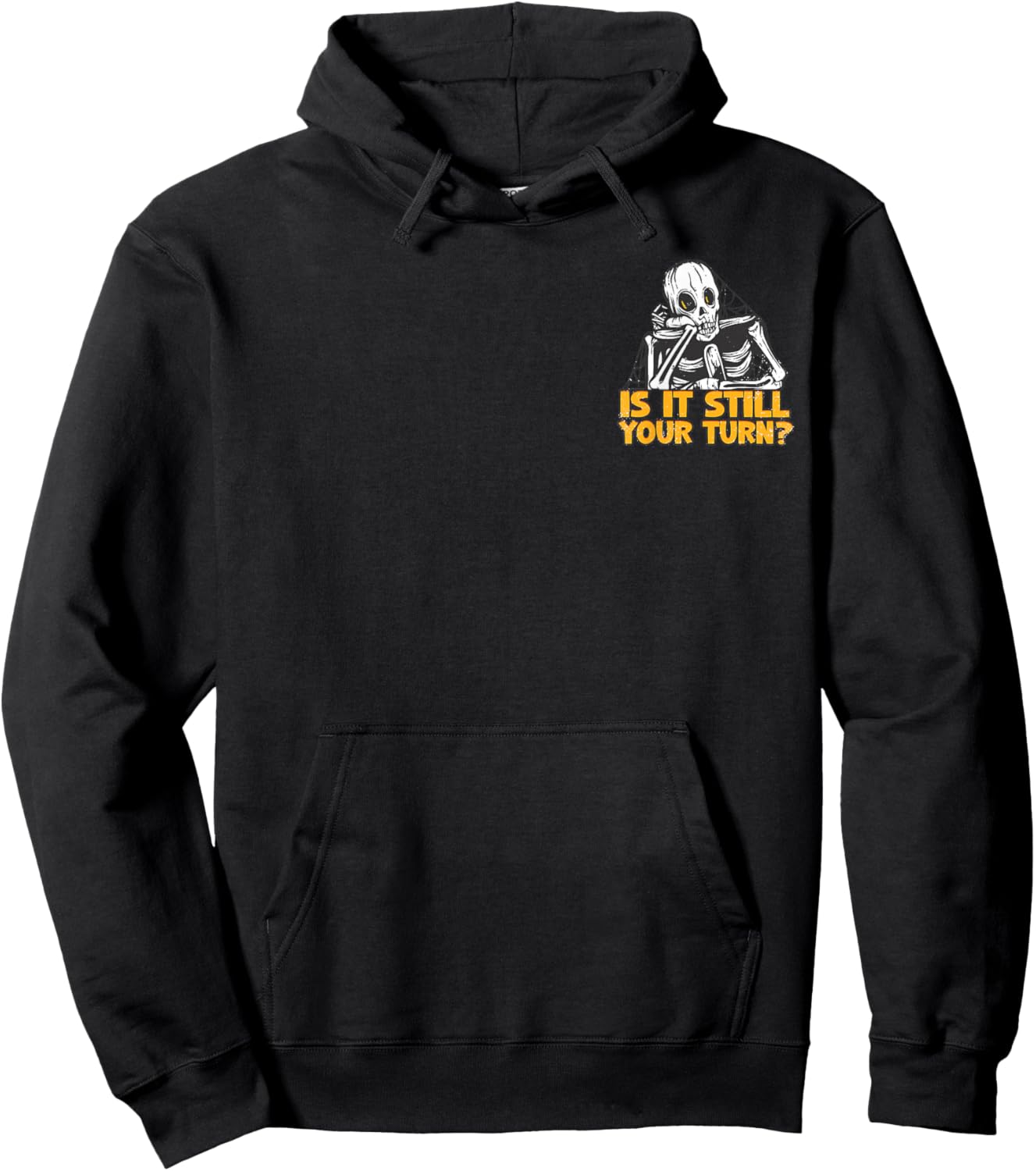 Is It Still Your Turns Skeleton Humor Minimalist Hoodie - Hoodie | Black
