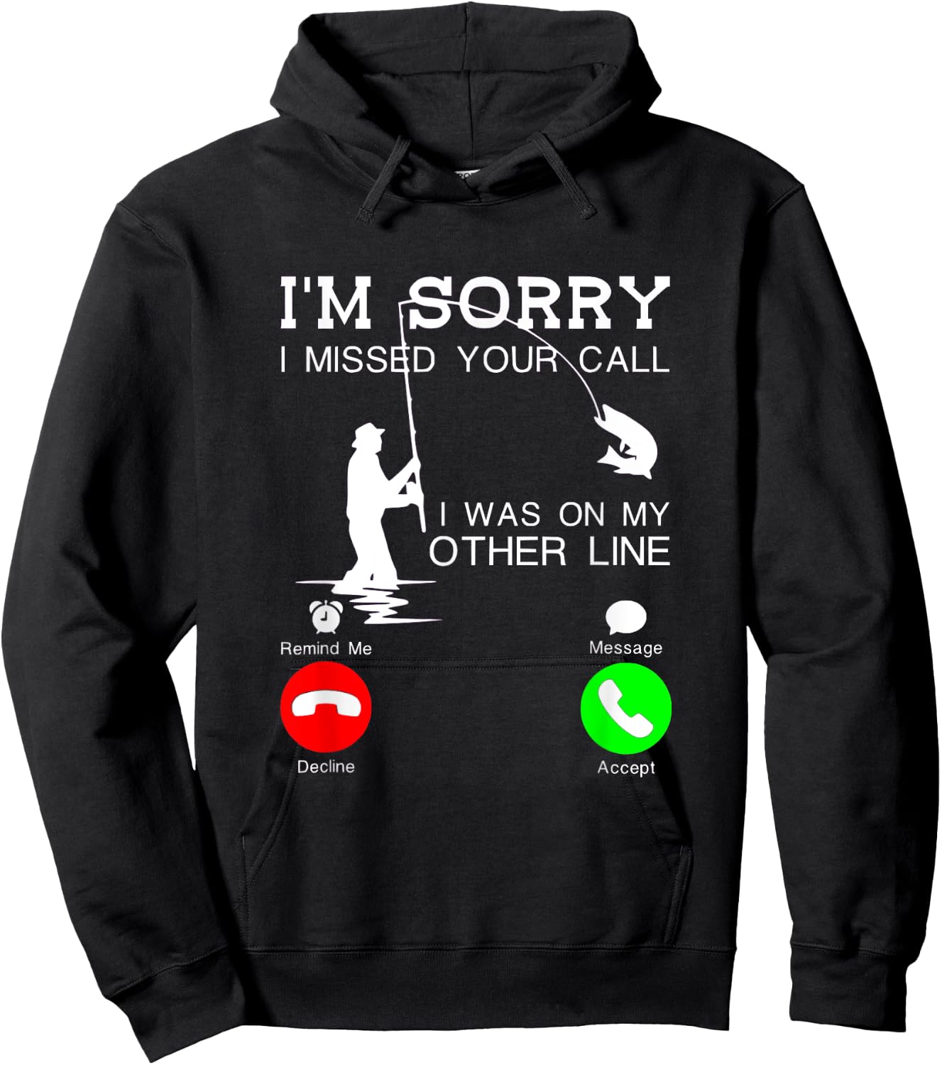 I'm Sorry I Missed Your Call, I Was On My Other Line Fishing Hoodie - Hoodie | Black
