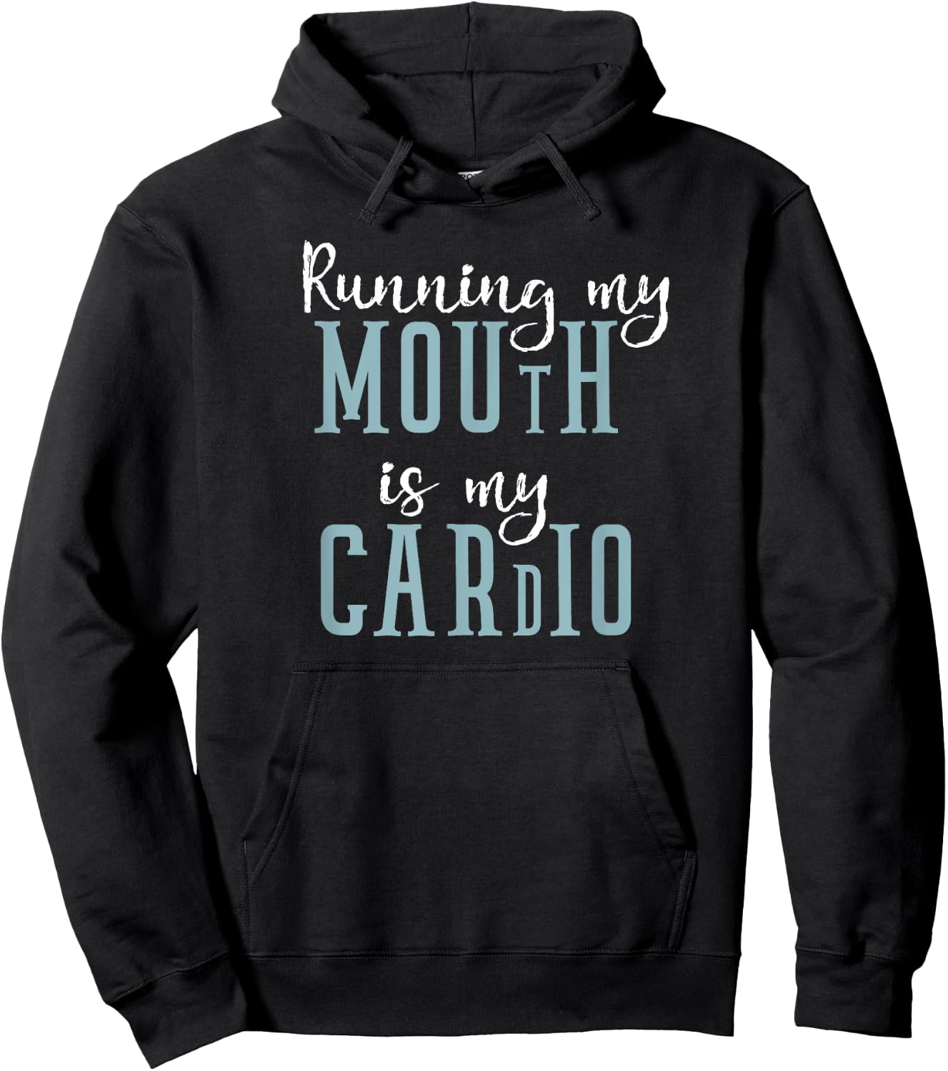 Running My Mouth is My Cardio Workout Humor Gift Hoodie - Hoodie | Black