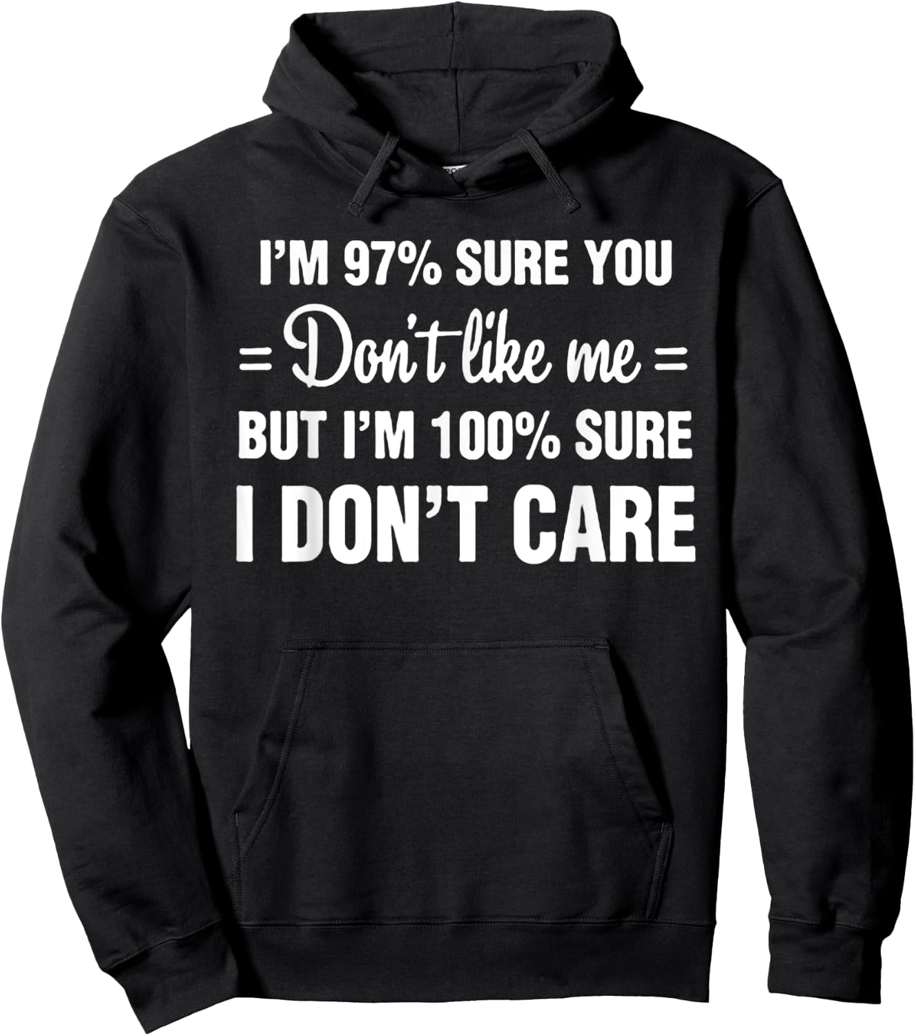 I'm 97% sure you don't like me I Don't Care Hoodie - Hoodie | Black