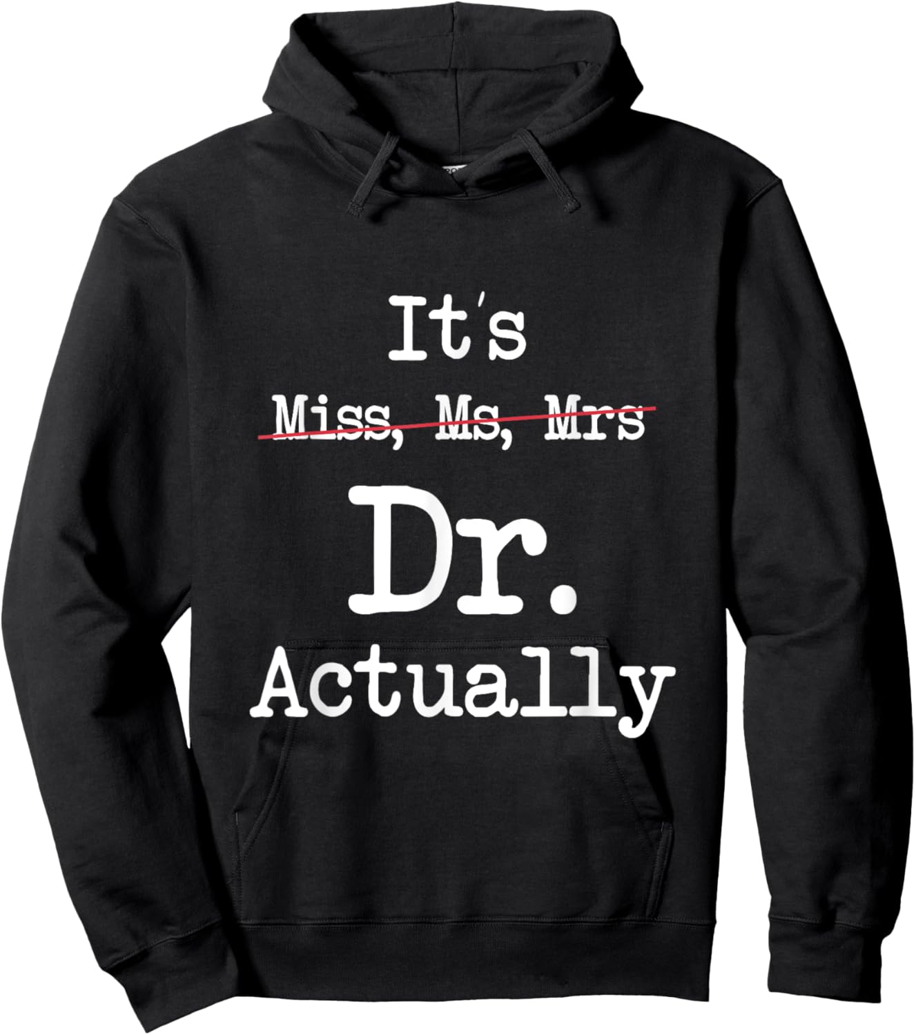 It's Miss Ms Mrs Dr Actually Doctor Graduation Appreciation Hoodie - Hoodie | Black