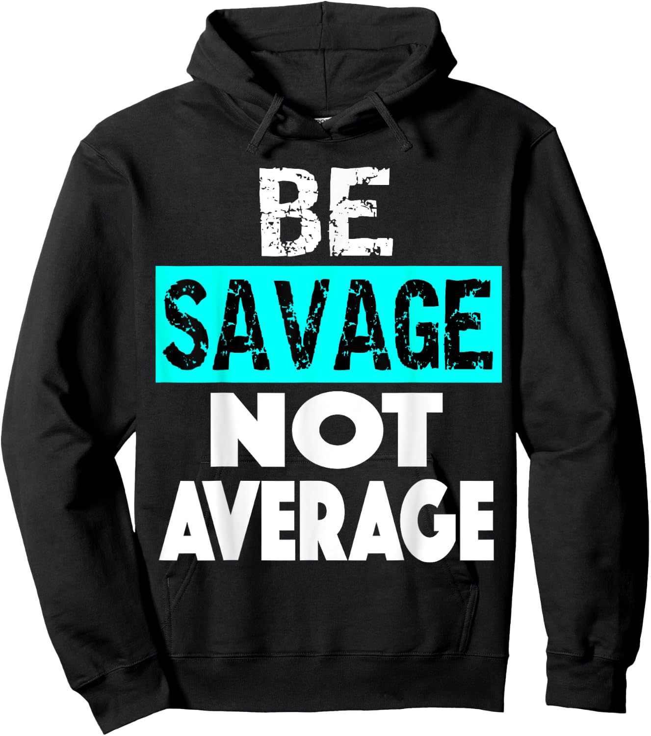 BE SAVAGE NOT AVERAGE Motivational Fitness Gym Workout quote Hoodie - Hoodie | Black
