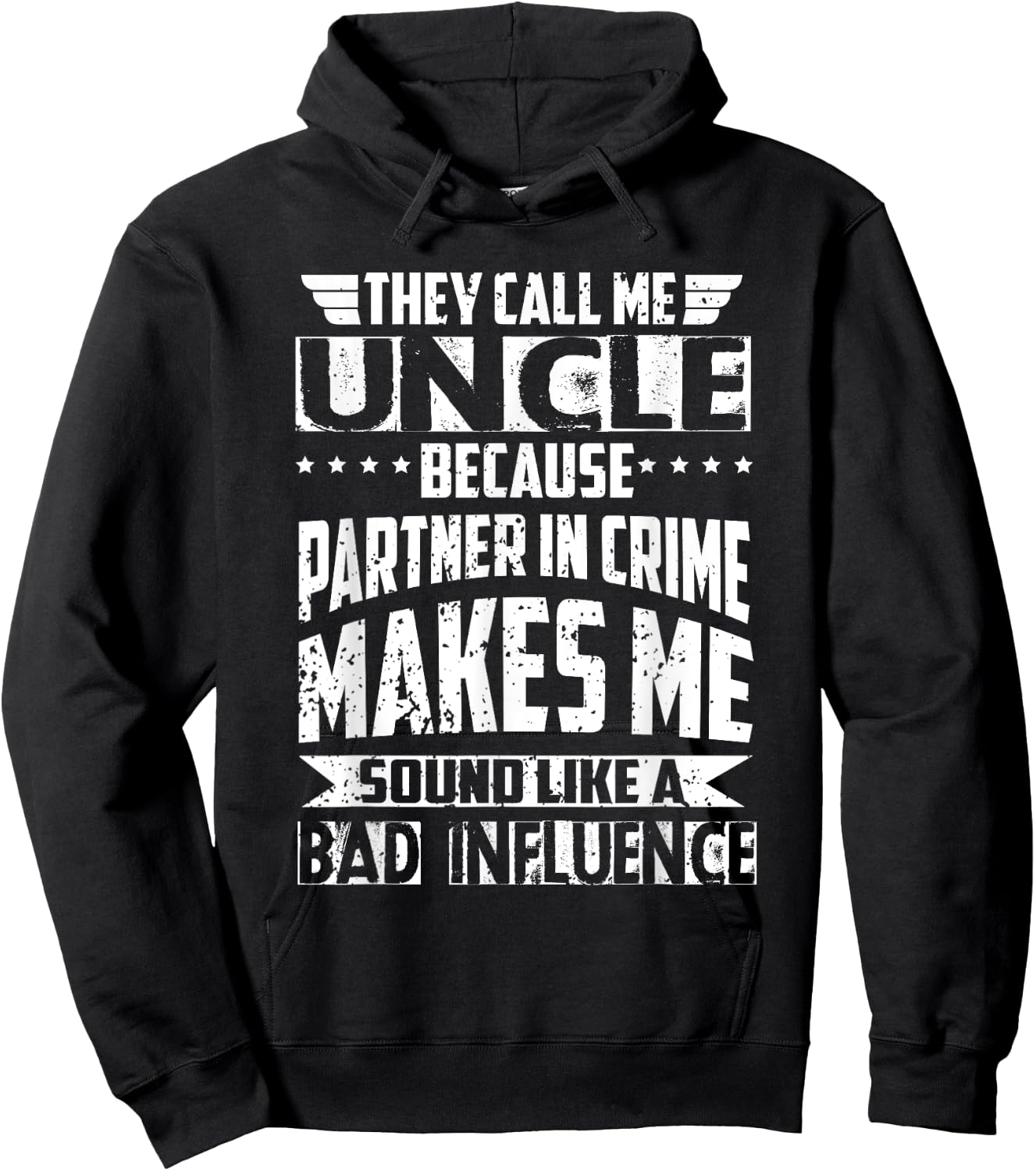 They Call Me Uncle Because Partner in Crime Bad Influence Hoodie - Hoodie | Black