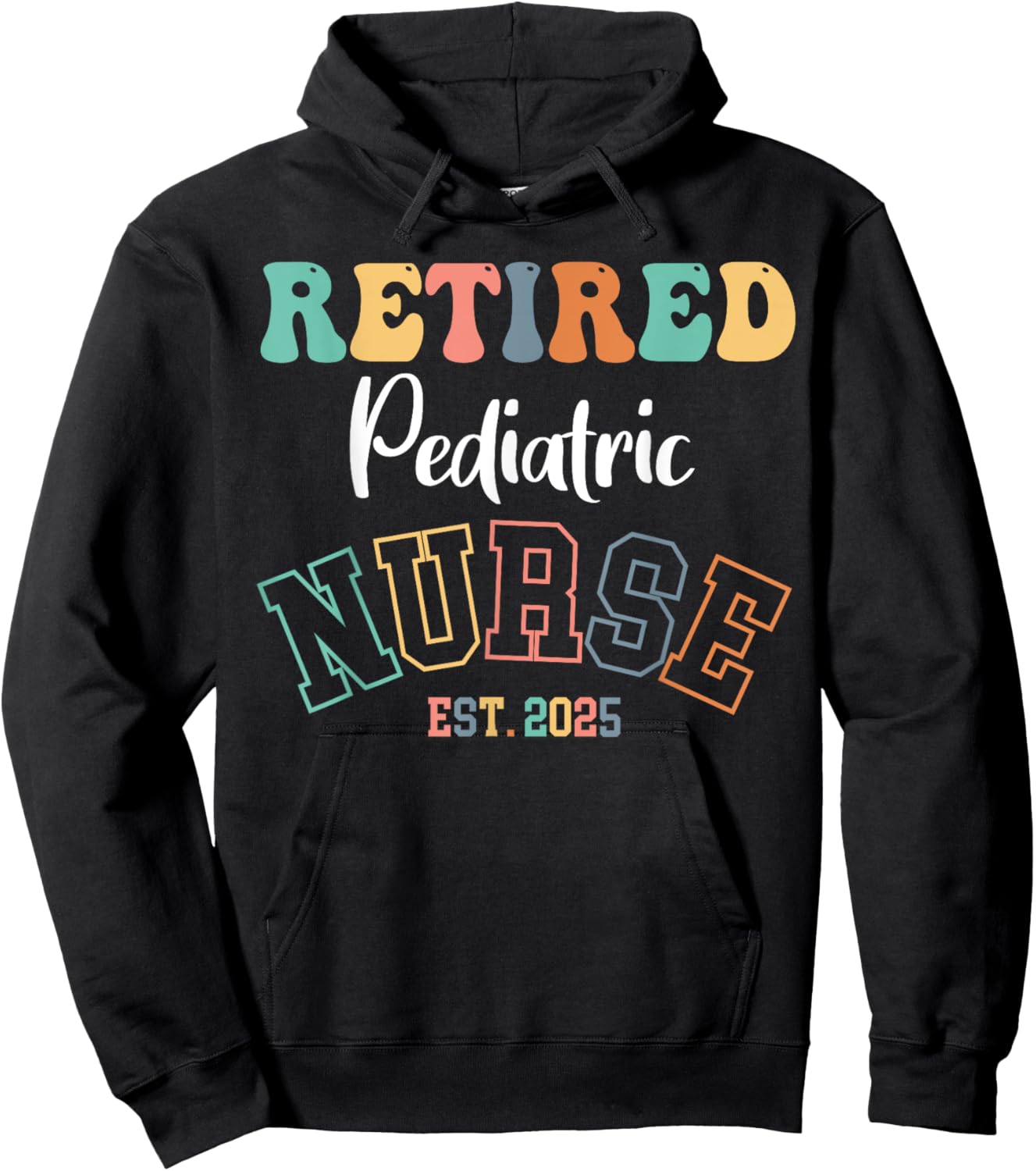 Retired Pediatric Nurse 2025 Nurse Retirement Hoodie - Hoodie | Black