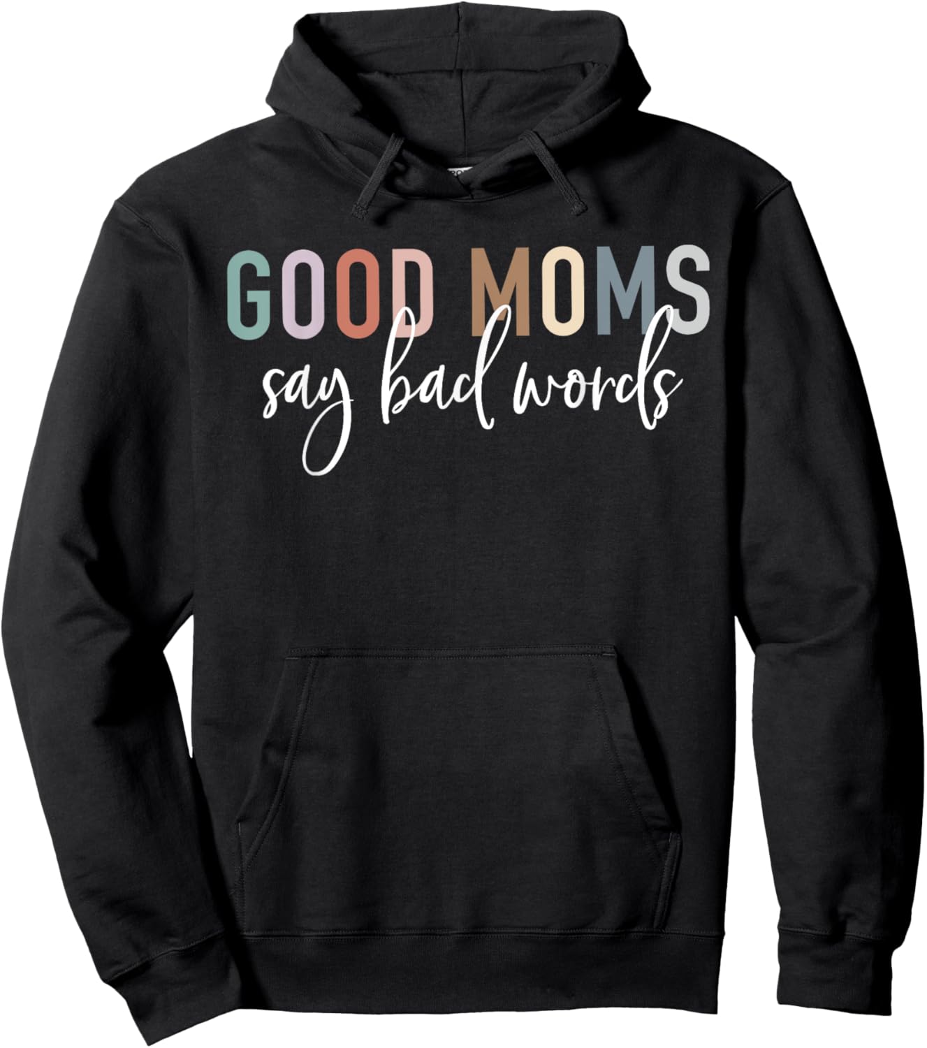 Good Moms Say Bad Words Mama Gifts Funny Saying Mom Hoodie - Hoodie | Black