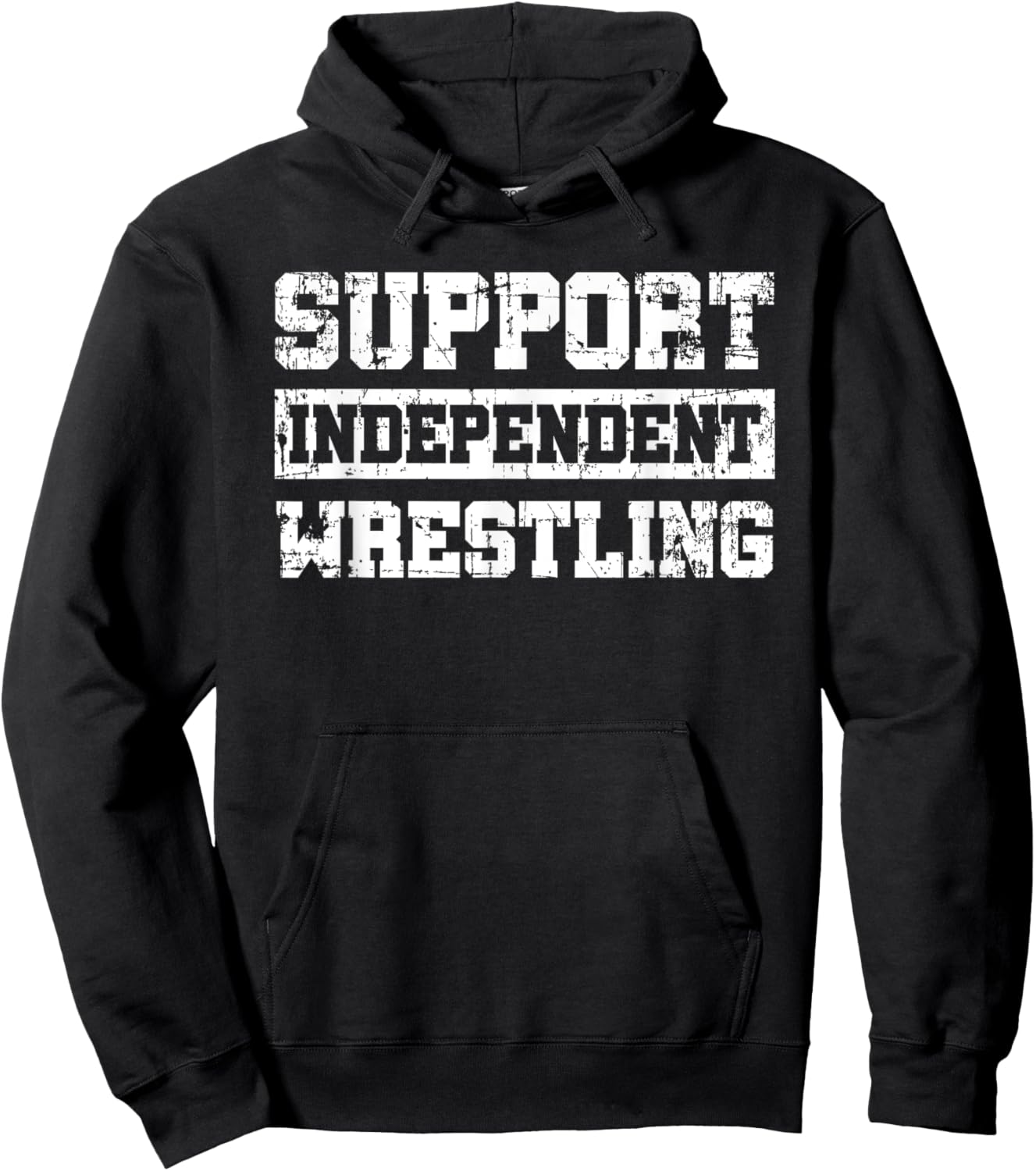 Support Independent Wrestling Fan Smark Funny Hoodie - Hoodie | Black