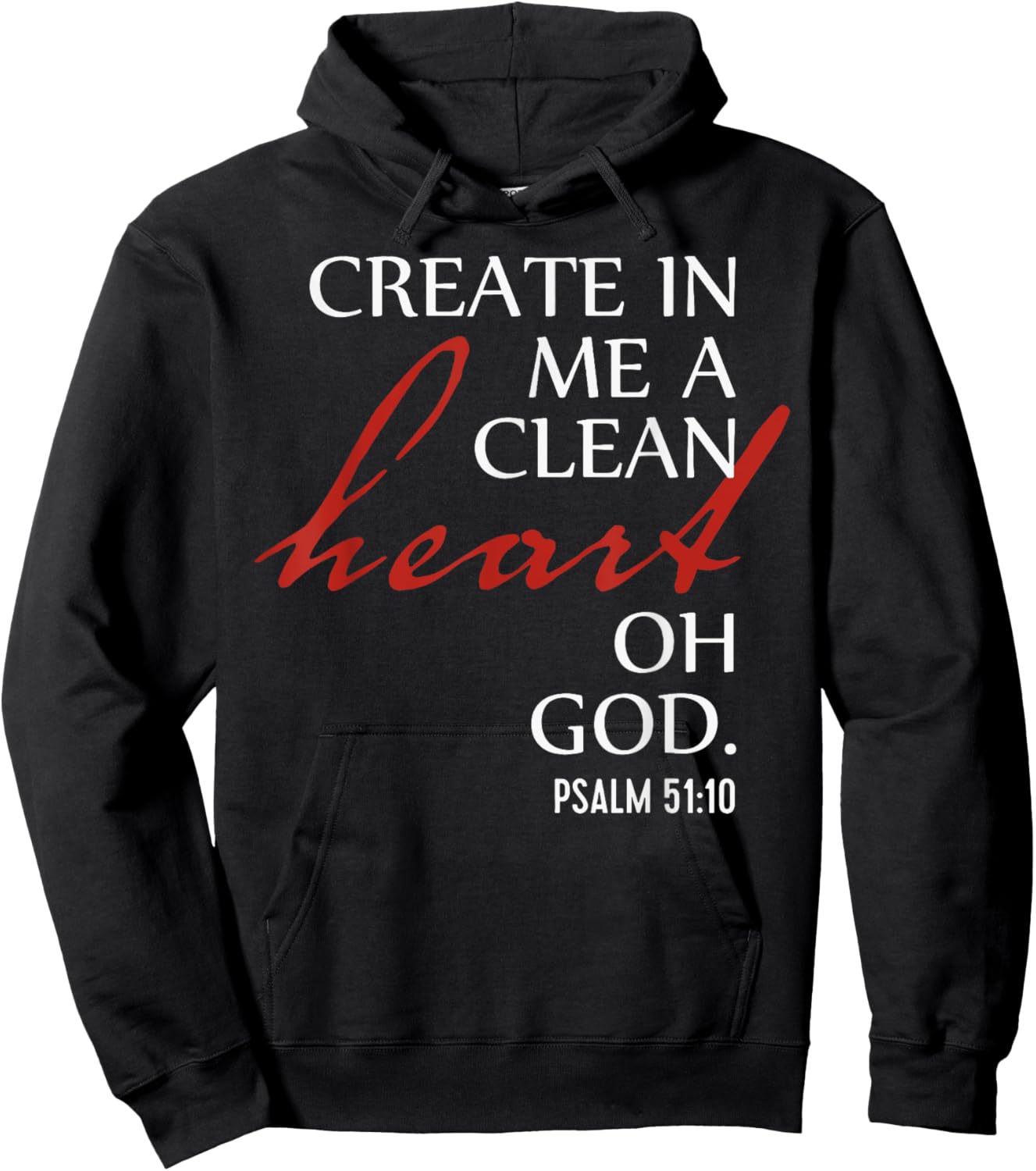 Create in Me a Clean Heart Oh God, Psalm 51 10 Hoodie - Hoodie | Black
