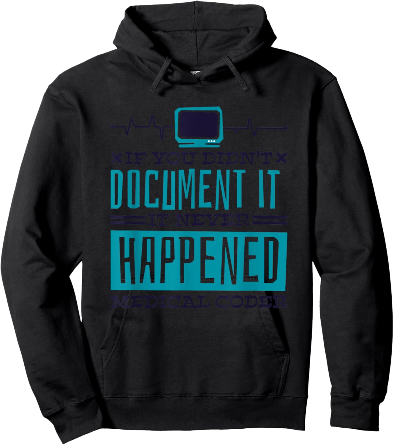 If You Didn'T Document It It Never Happened Medical Coder Hoodie - Hoodie | Black