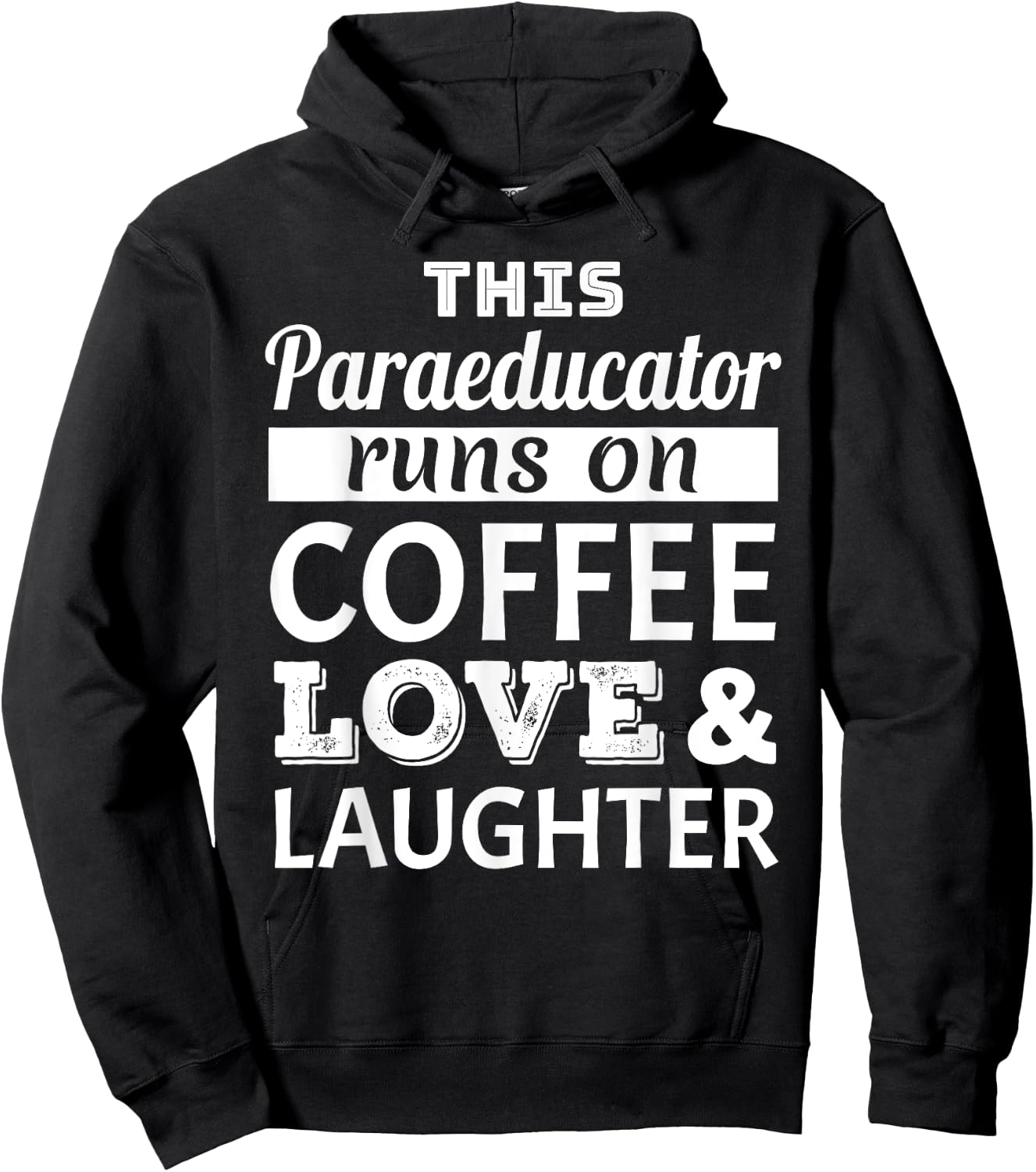 This Paraeducator Runs on Coffee Love Laughter Gift Hoodie - Hoodie | Black