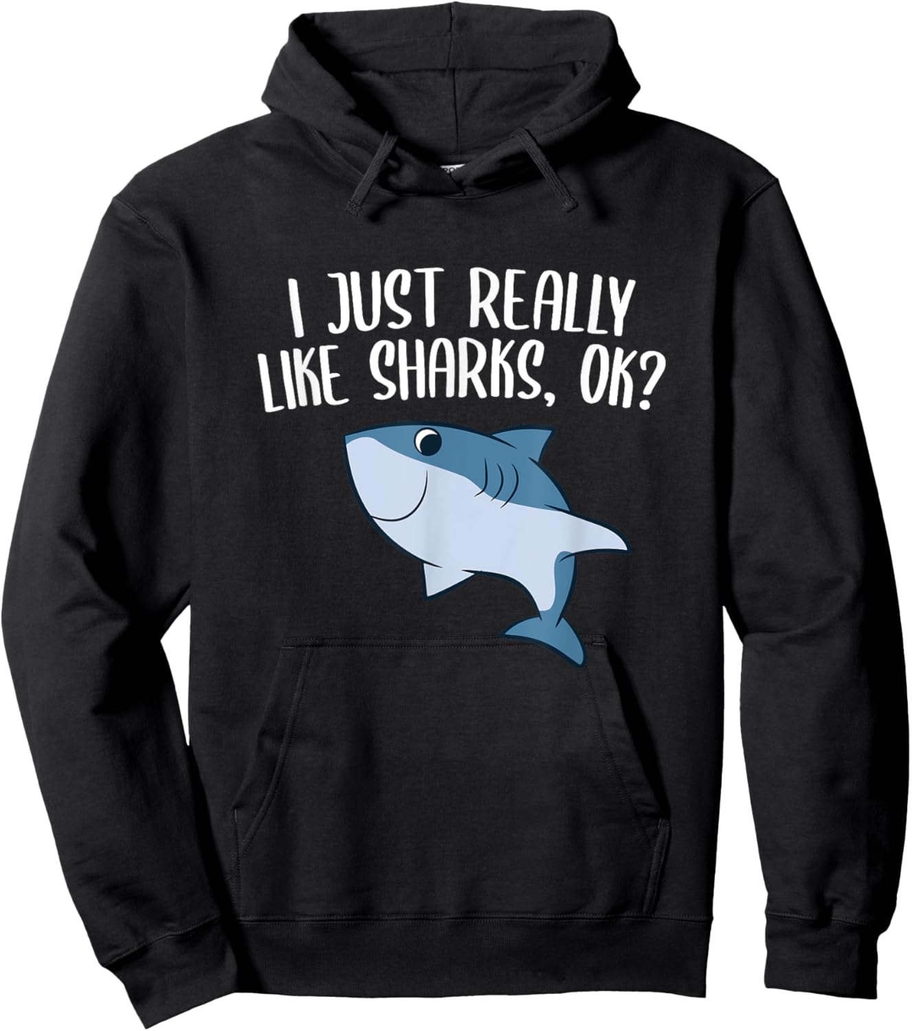 Funny Sharks I Just Really Like Sharks Ok Funny Shark Gift Hoodie - Hoodie | Black