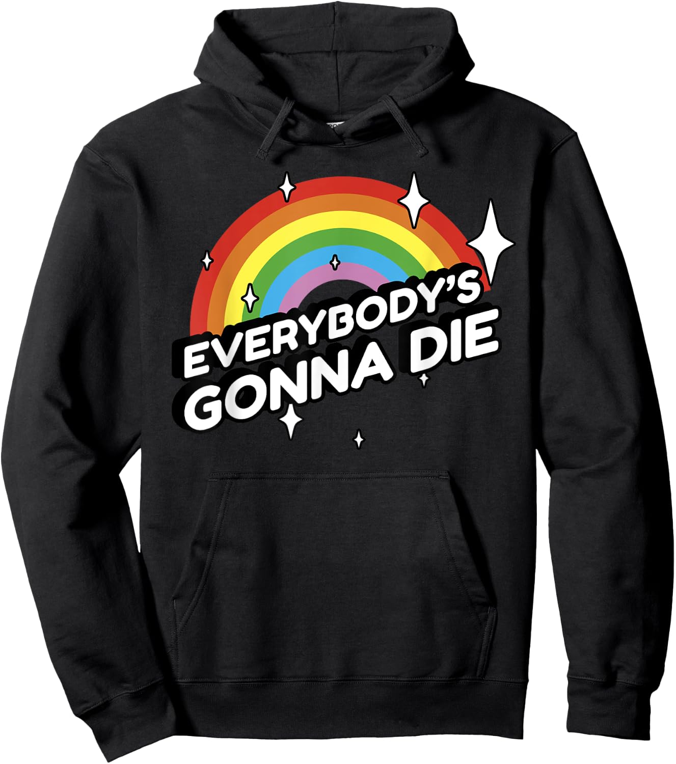 Everybody's Gonna Die - Funny Sarcastic Rainbow Morbid Humor Hoodie - Hoodie | Black
