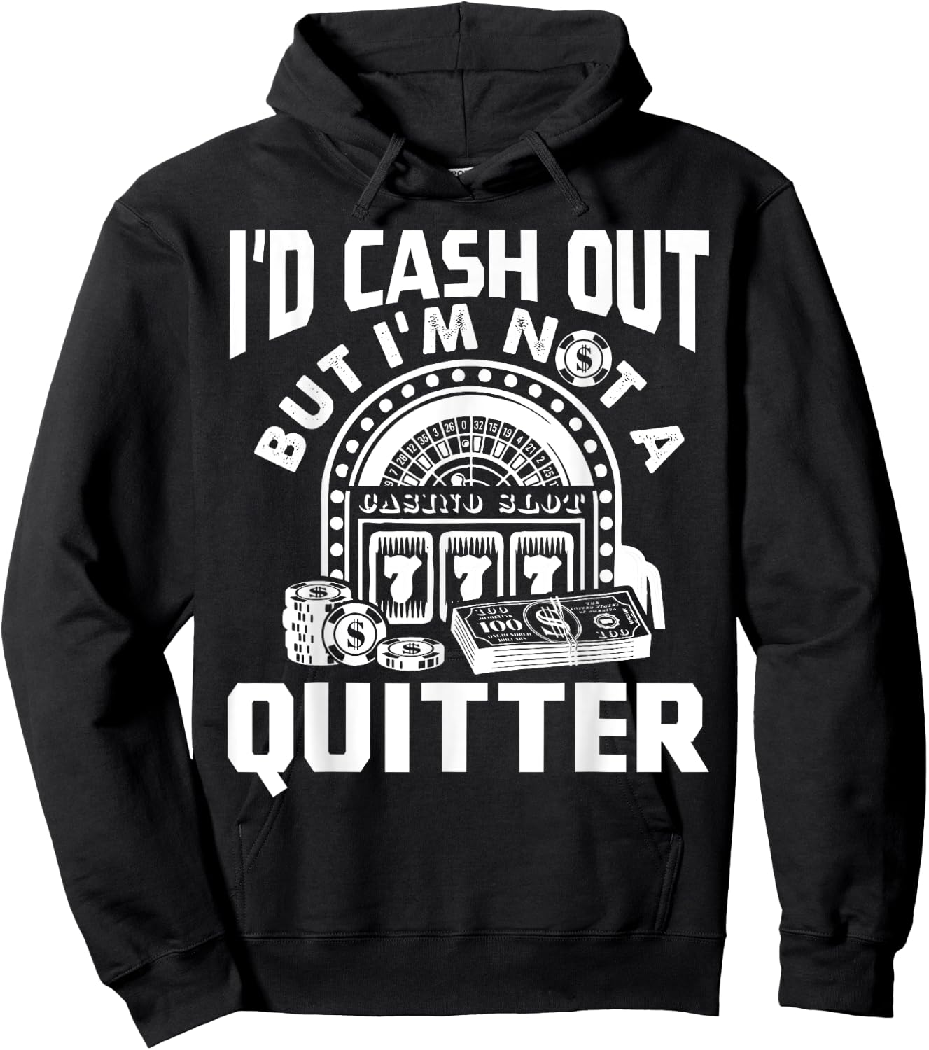 I'd Cash Out But I'm Not A Quitter Funny Gambling Gift Hoodie - Hoodie | Black