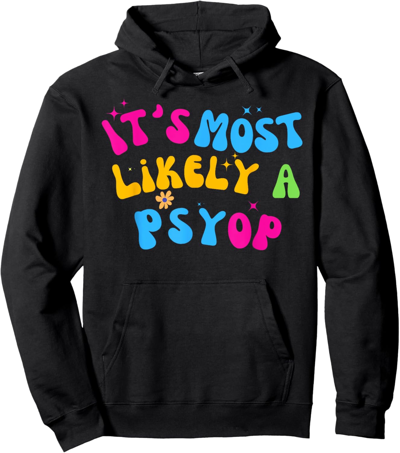 It’s Most Likely A Psyop for your Friends and Family Hoodie - Hoodie | Black