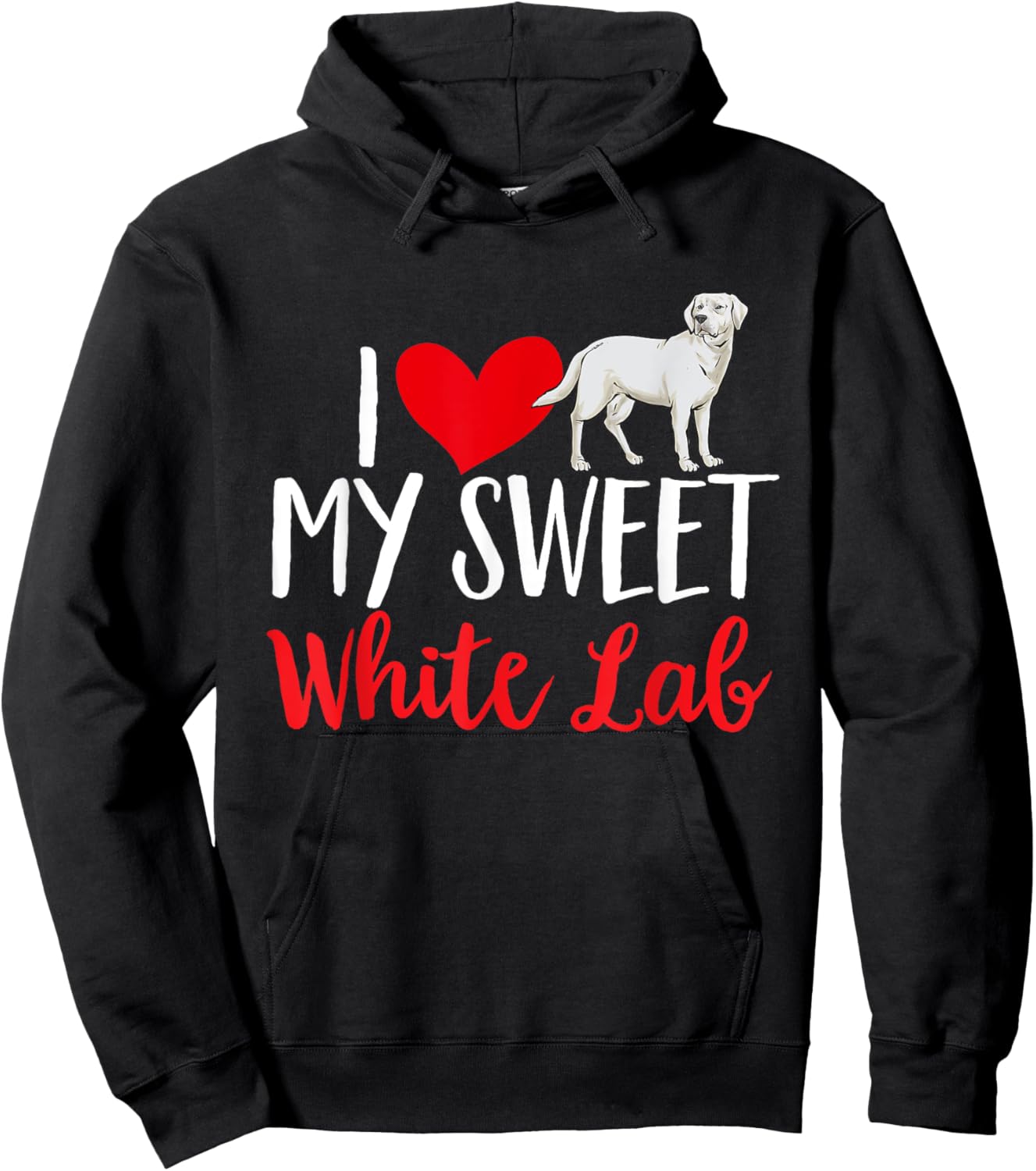 I Love My Sweet White Lab White Labrador Retriever Hoodie - Hoodie | Black