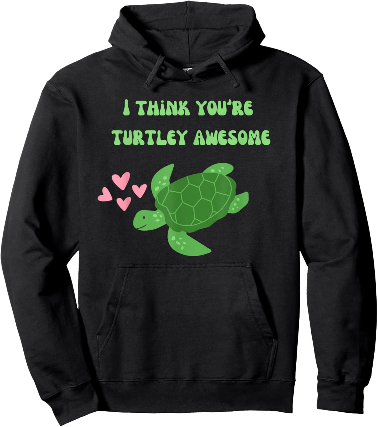I Think You're Turtley Awesome Cute Sea Turtle Hoodie - Hoodie | Black