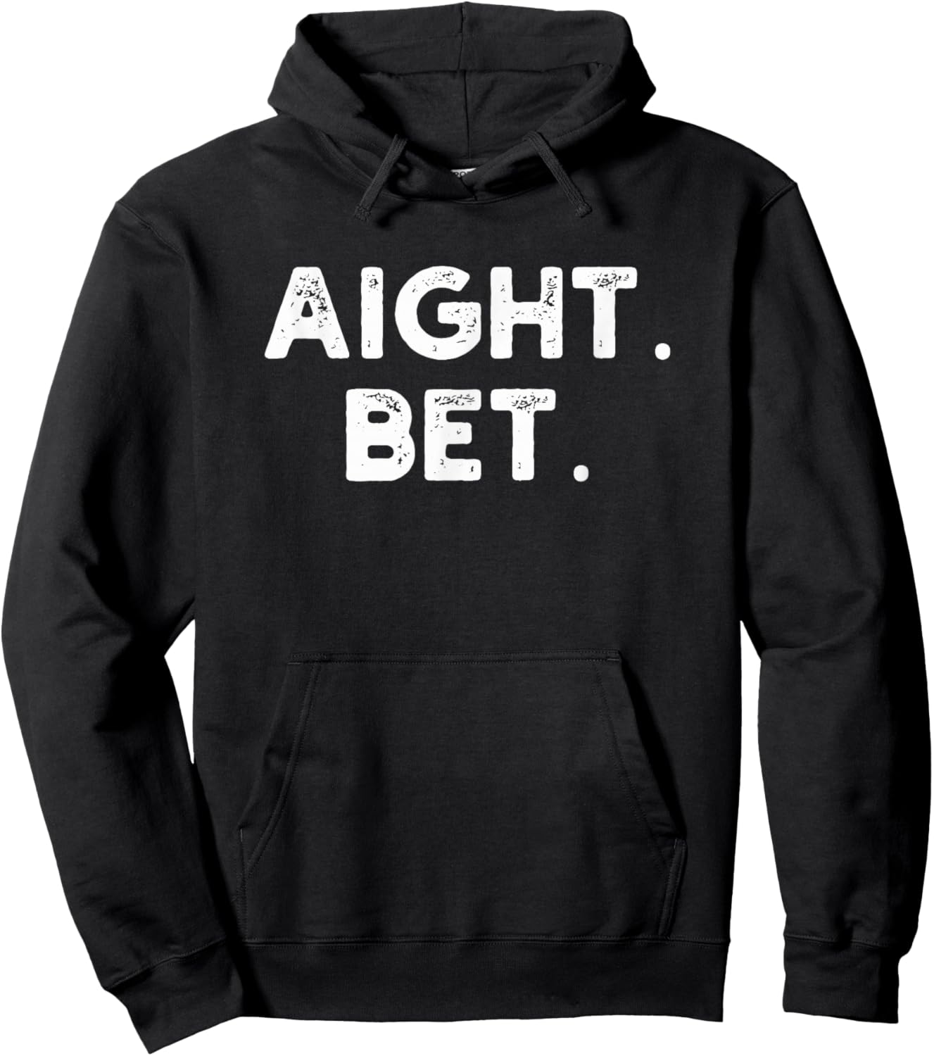 aight. bet. Distressed funny Urban Slang Saying humor Hoodie - Hoodie | Black