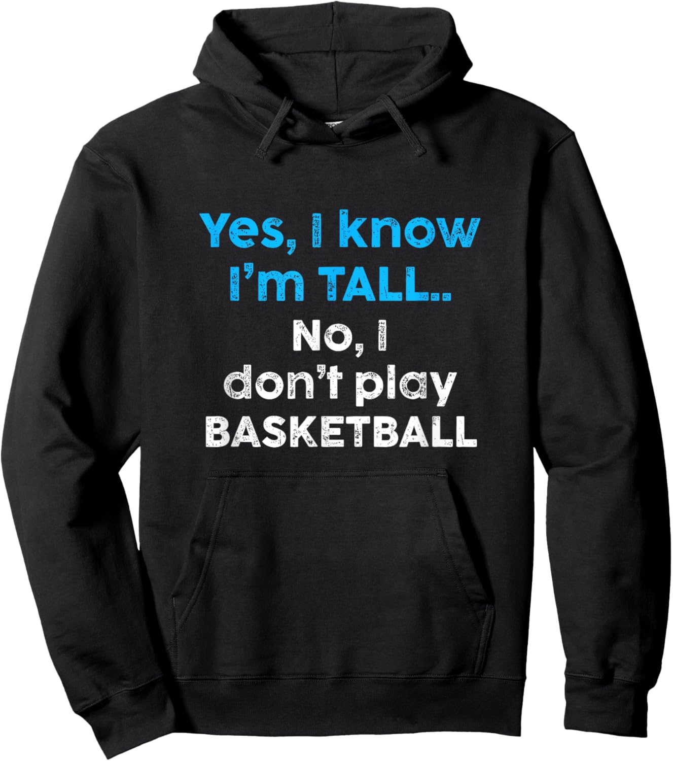 Funny Yes, Im Tall and No I Don't Play Basketball Hoodie - Hoodie | Black