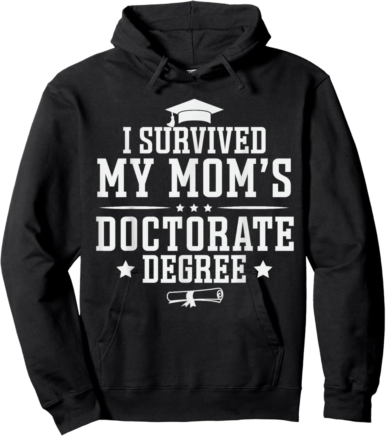 I Survived My Mom's Doctorate Degree Proud Son Daughter Mom Hoodie - Hoodie | Black