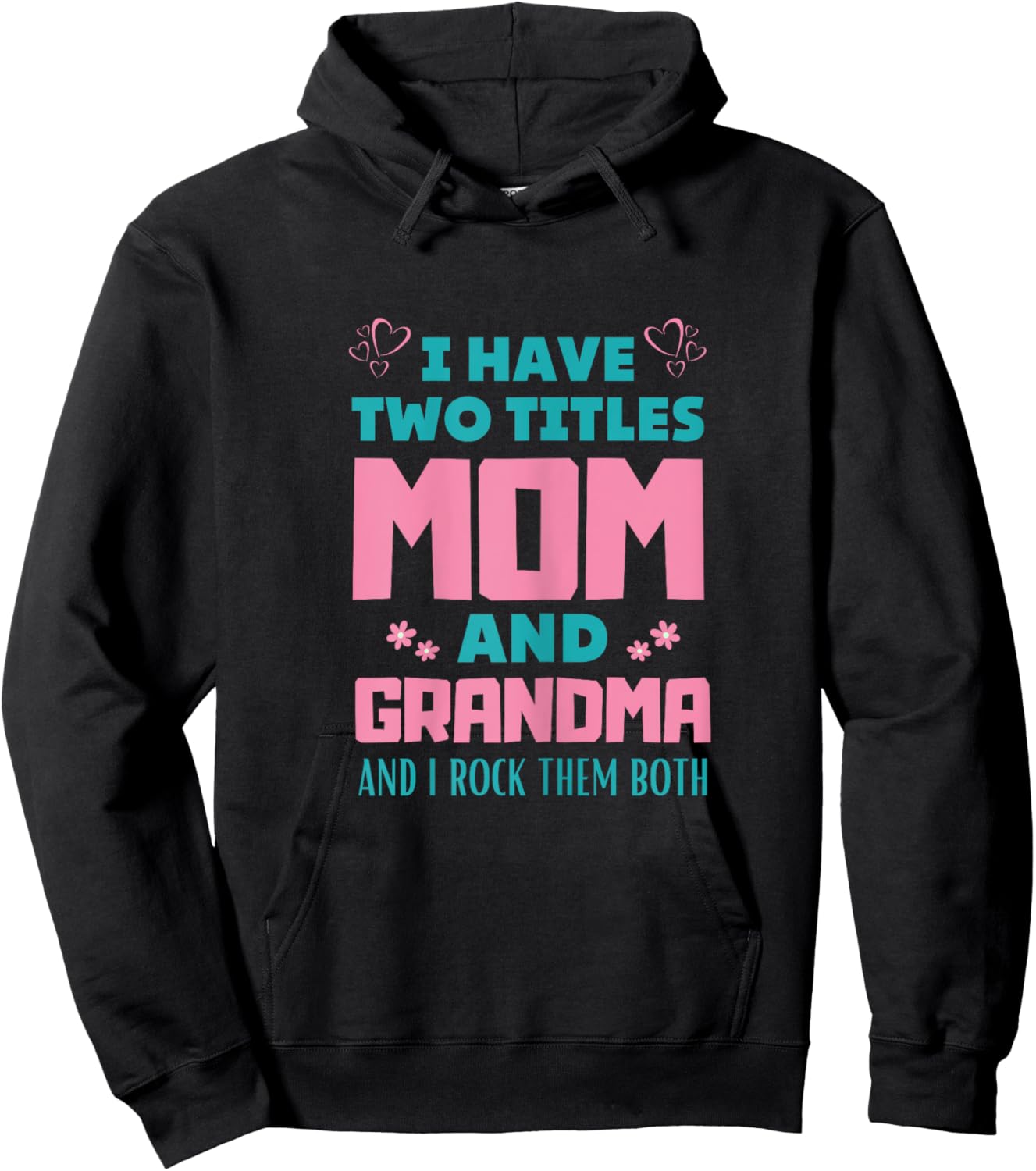 I Have Two Titles Mom And Grammy Mothers Day Hoodie - Hoodie | Black