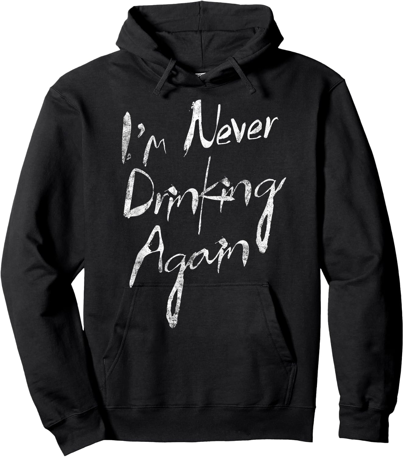I'm Never Drinking Again Funny Hat Alcohol Hoodie - Hoodie | Black