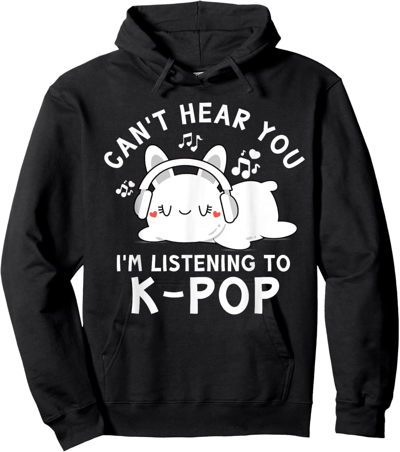 Can't Hear You I'm Listening To K-pop - Kawaii Rabbit Kpop Hoodie - Hoodie | Black