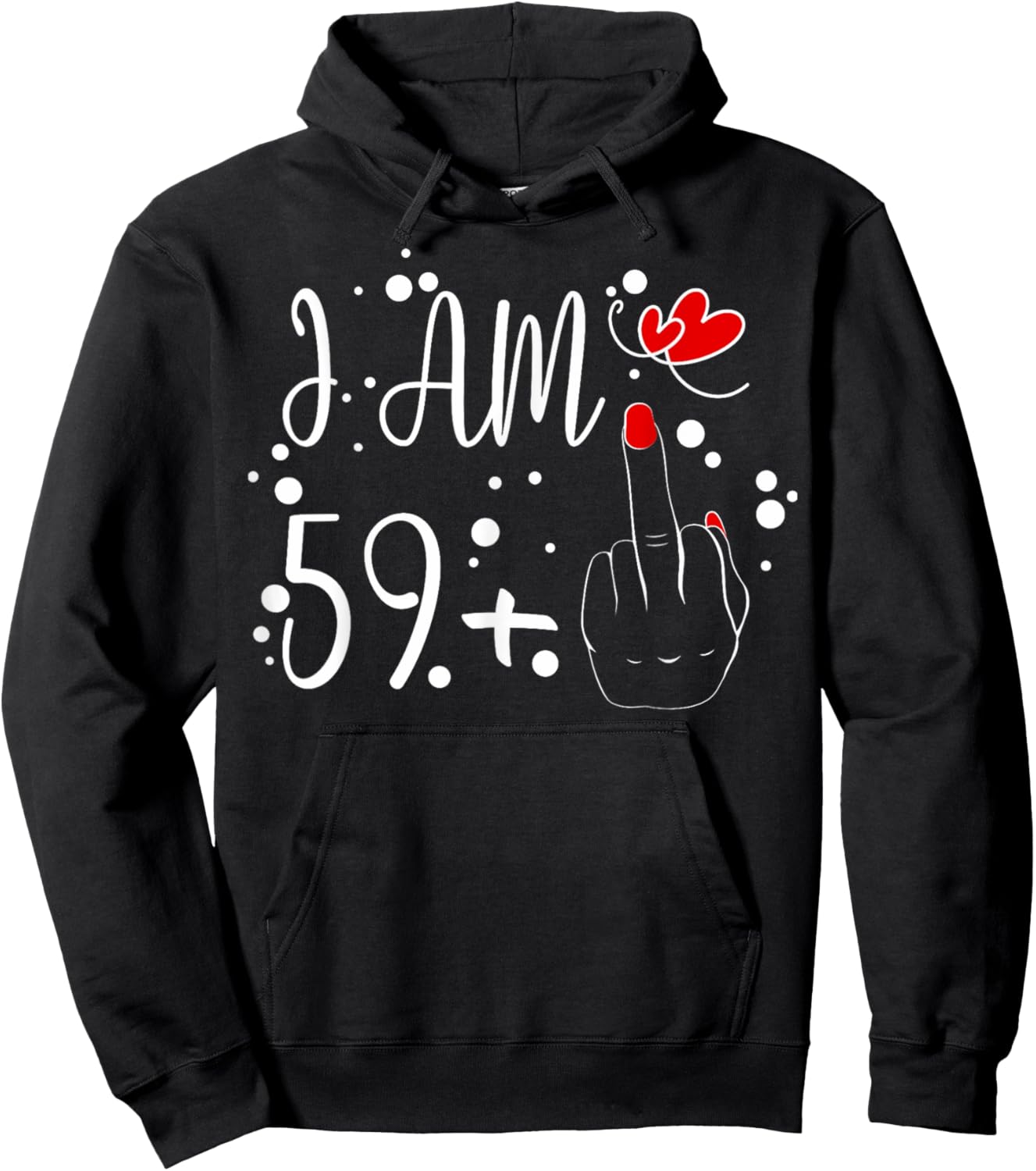 I Am 59 Plus 1 Middle Finger For A 60th Birthday Hoodie - Hoodie | Black