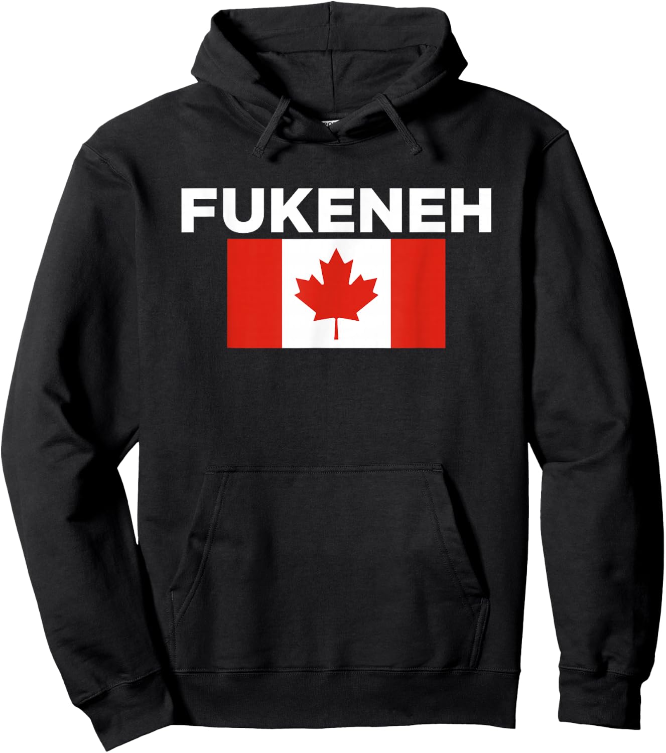 Fukeneh Canada Flag - Humorous Fun Slang Accent Hoodie - Hoodie | Black