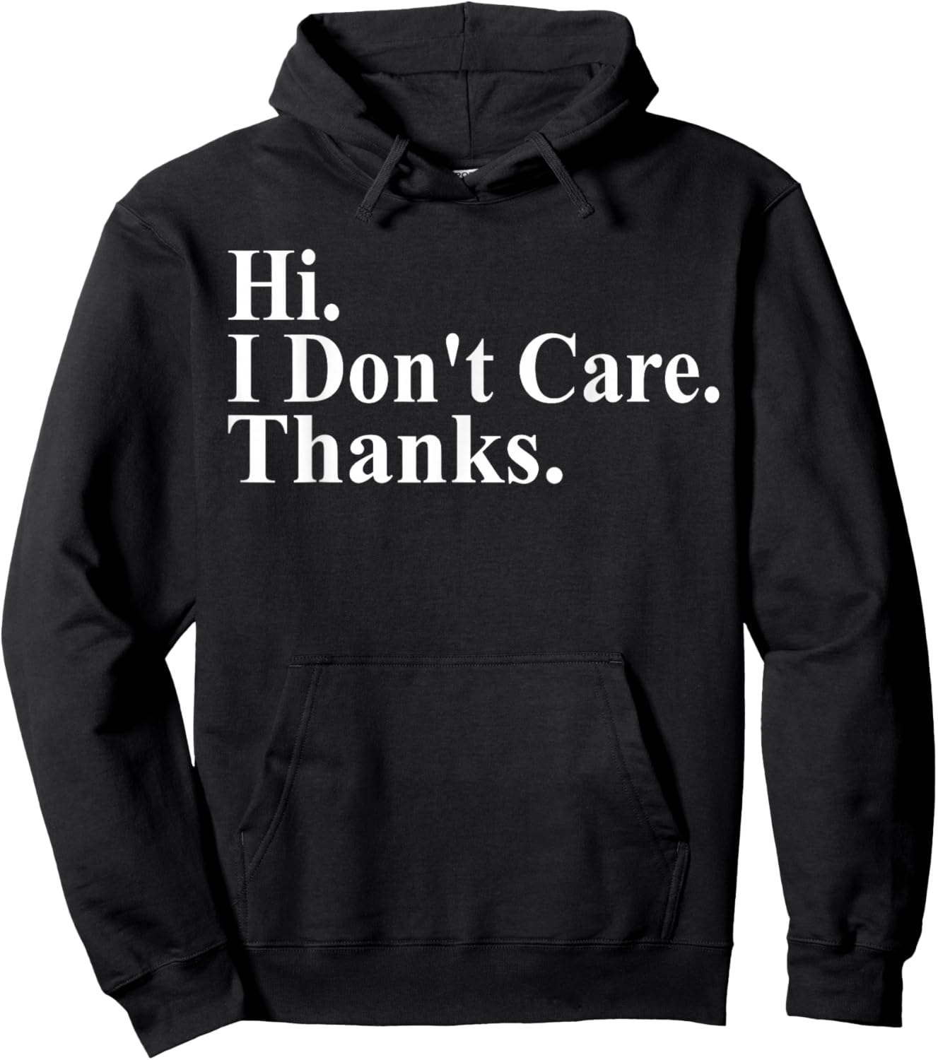 Hi I Don't Care Thanks Funny Saying Quote Men Women Hoodie - Hoodie | Black