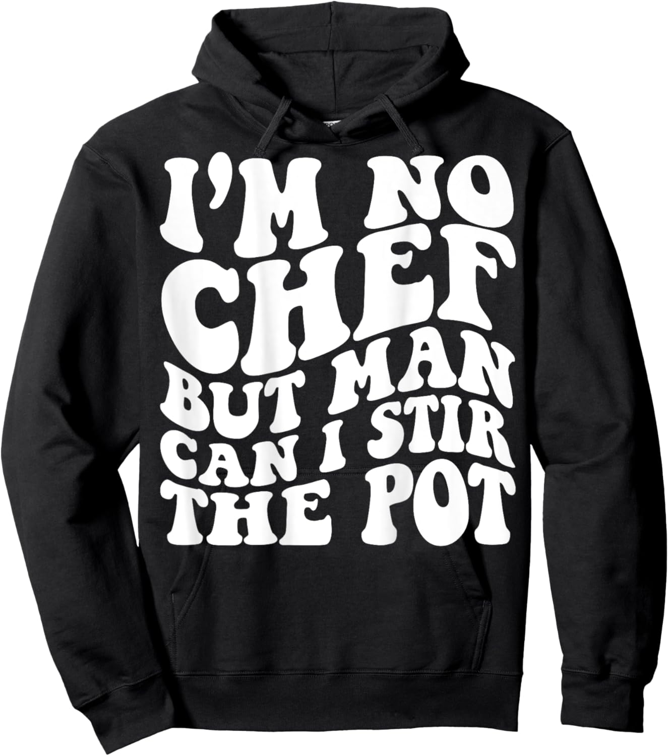 I’m no chef but man can I stir the pot Hoodie - Hoodie | Black