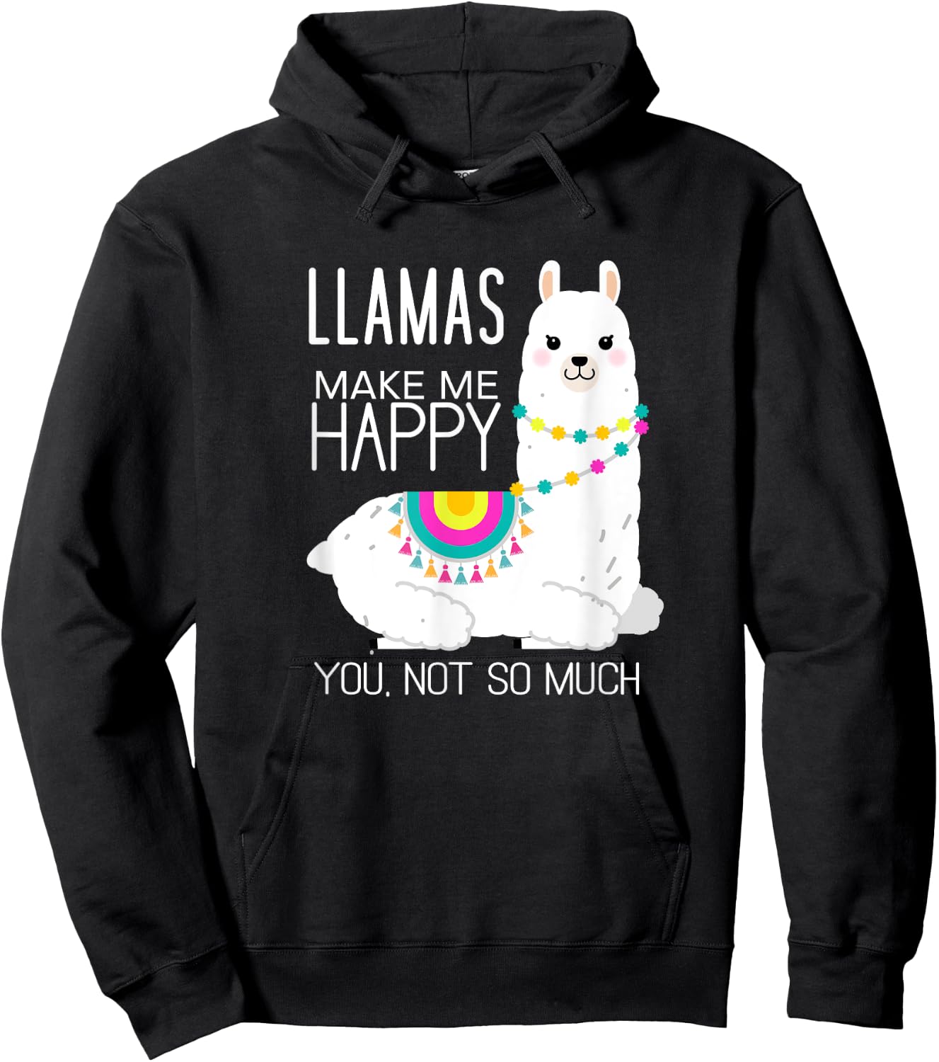 Llamas Make Me Happy You Not So Much Funny Alpaca Lover Hoodie - Hoodie | Black