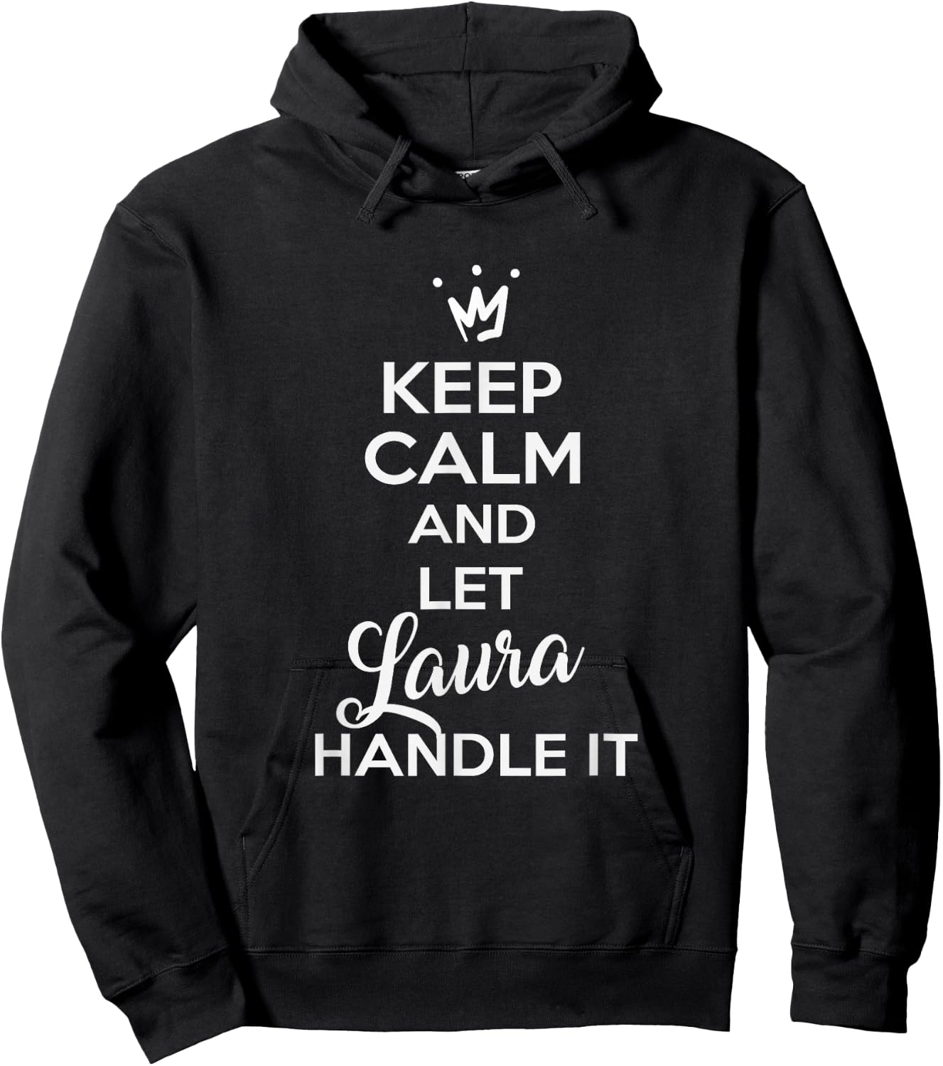 Laura Name Shirts | KEEP CALM AND LET LAURA HANDLE IT Shirt Hoodie - Hoodie | Black
