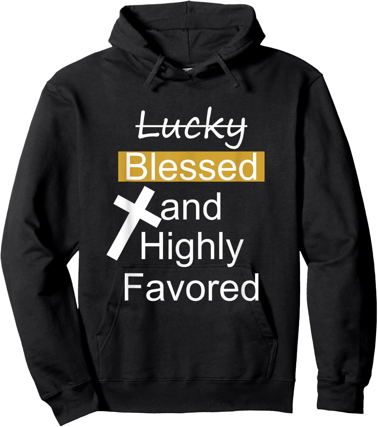 Not Lucky Blessed And Highly Favored Inspirational Christian Hoodie - Hoodie | Black