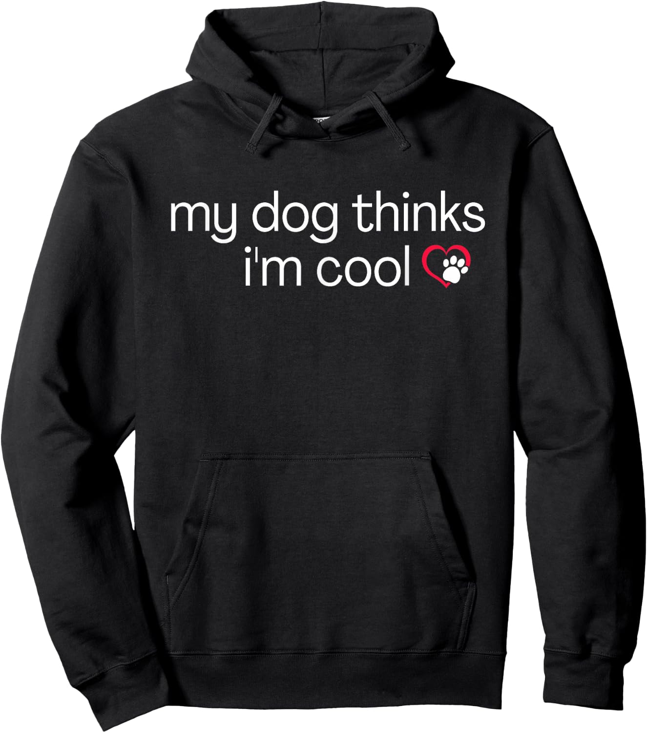 My Dog Thinks I'm Cool - Funny Sarcastic Humor Novelty Puppy Men Women Hoodie - Hoodie | Black