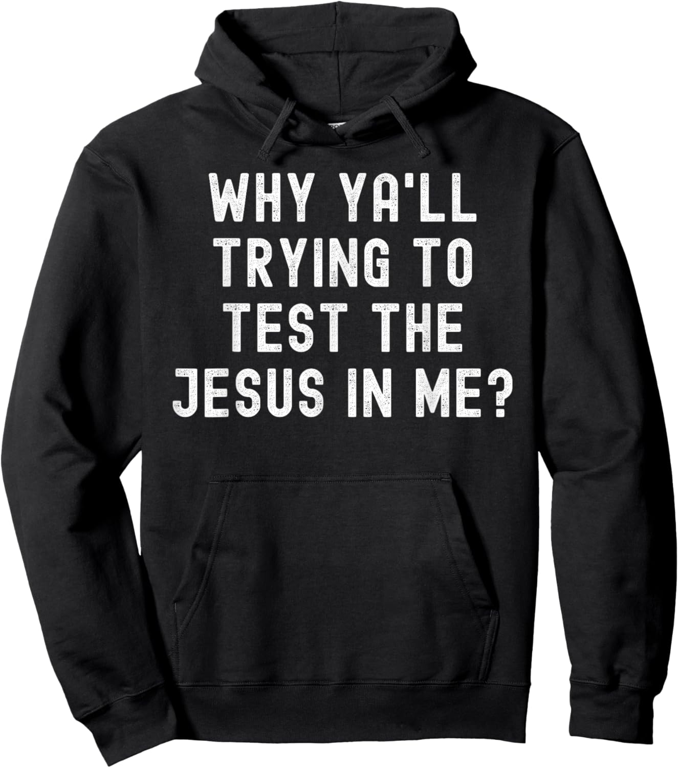 Why Ya'll Trying To Test The Jesus In Me Hoodie - Hoodie | Black