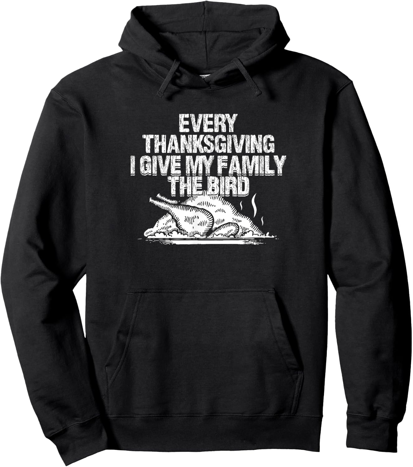 Every Thanksgiving I Give My Family The Bird Adult Humor Hoodie - Hoodie | Black