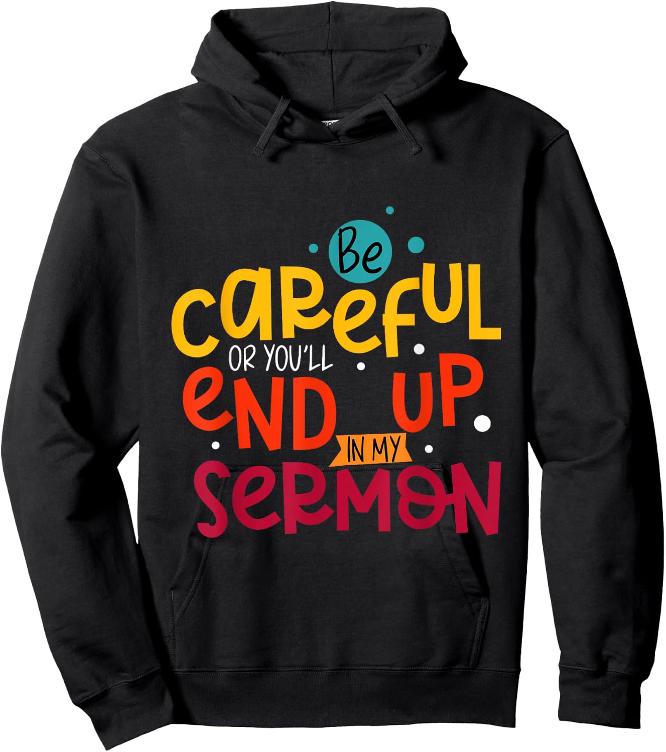 Be Careful Or You'll End Up In My Sermon Christian Pastor Hoodie - Hoodie | Black