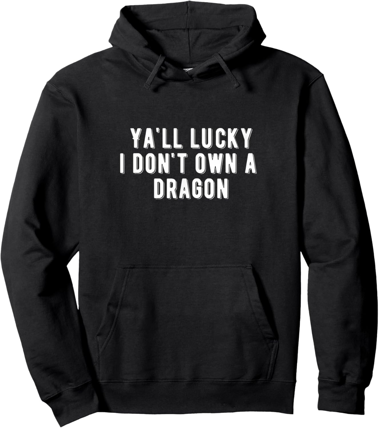 Ya'll Lucky I Don't Own a Dragon Hoodie - Hoodie | Black